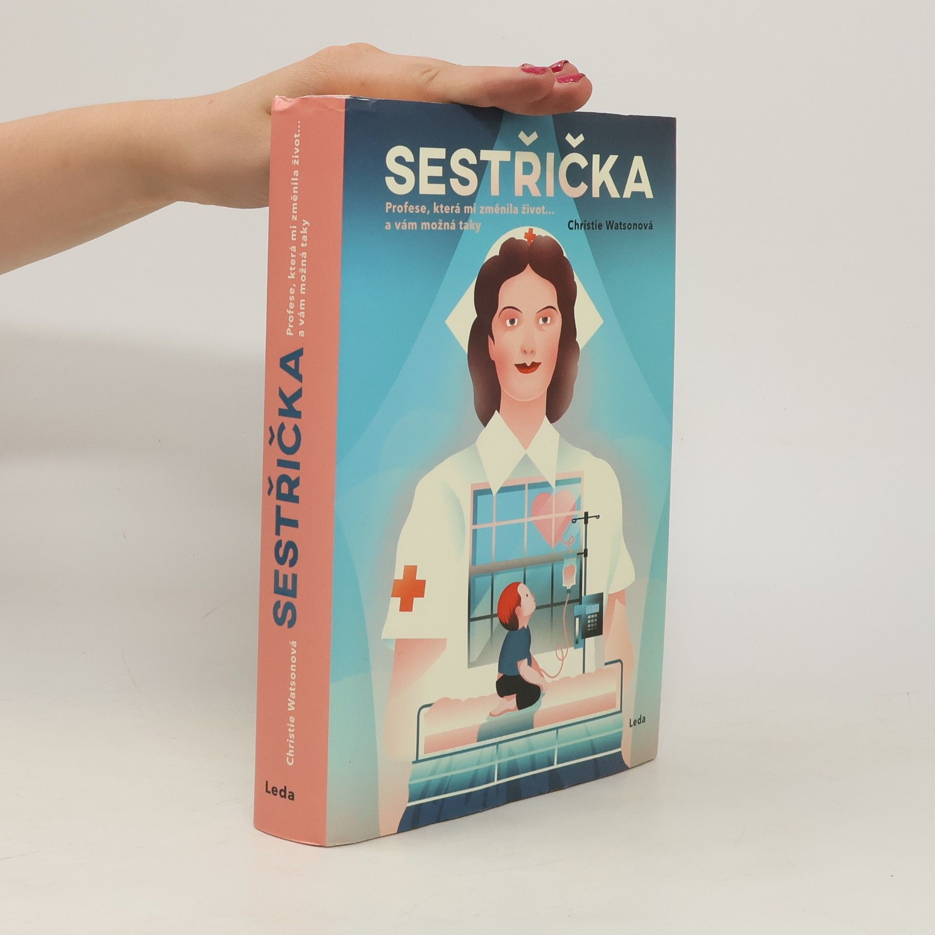 Christie Watson Sestřička. Profese, která mi změnila život... a vám možná taky