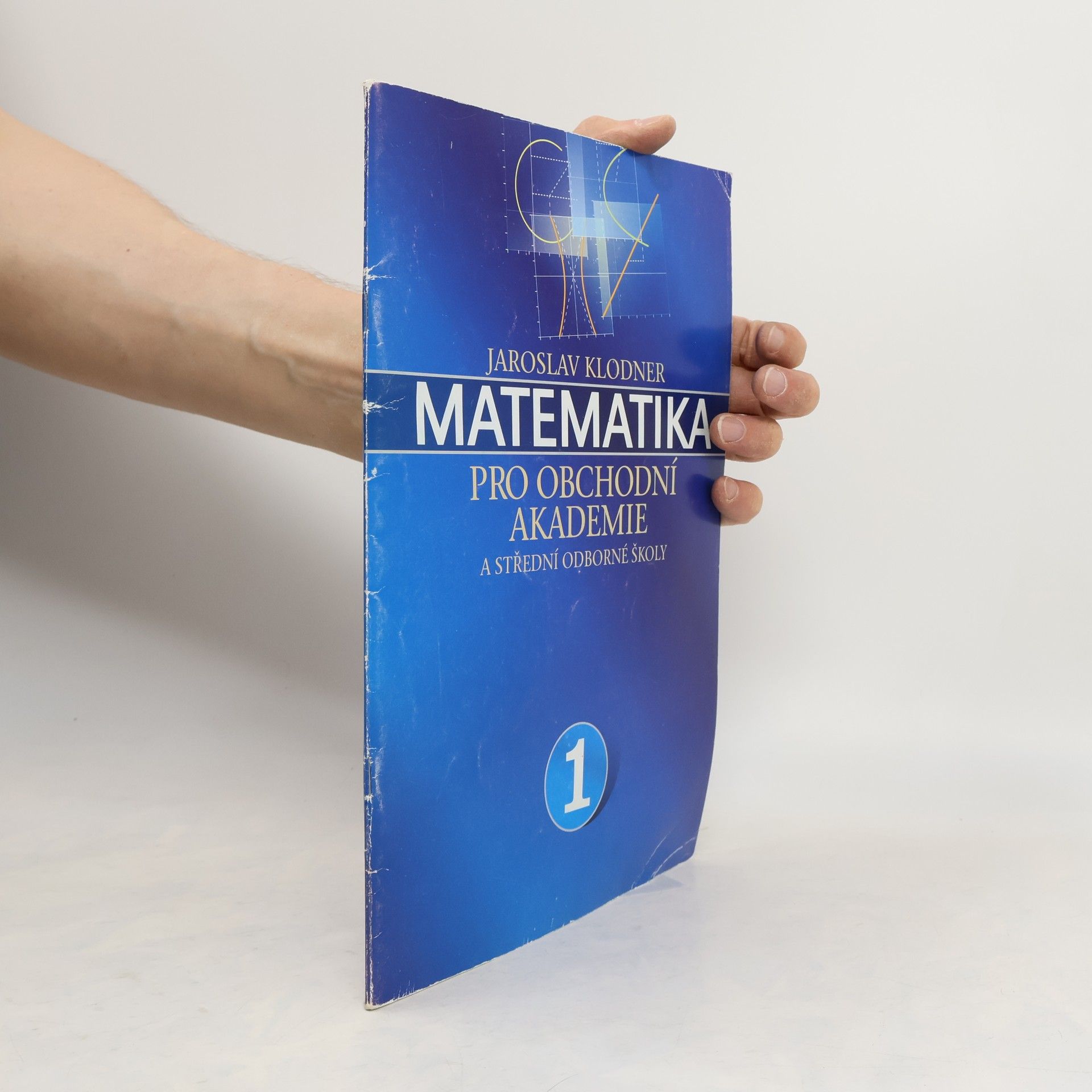 Jaroslav Klodner Matematika pro obchodní akademie a střední odborné školy 1