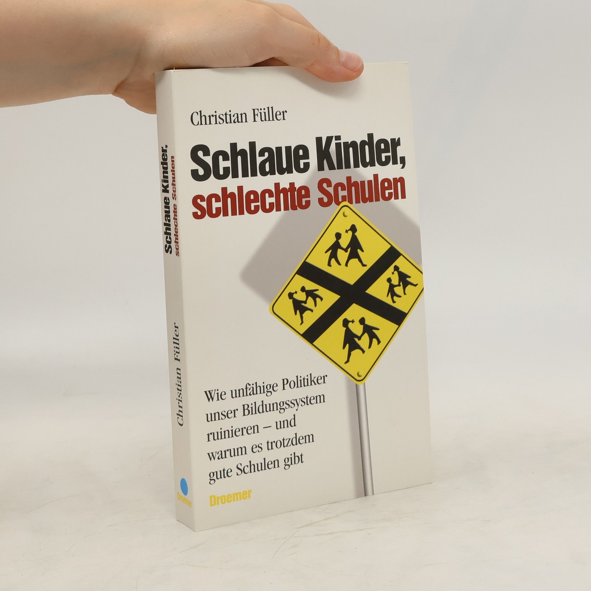 Christian Füller Schlaue Kinder, schlechte Schulen