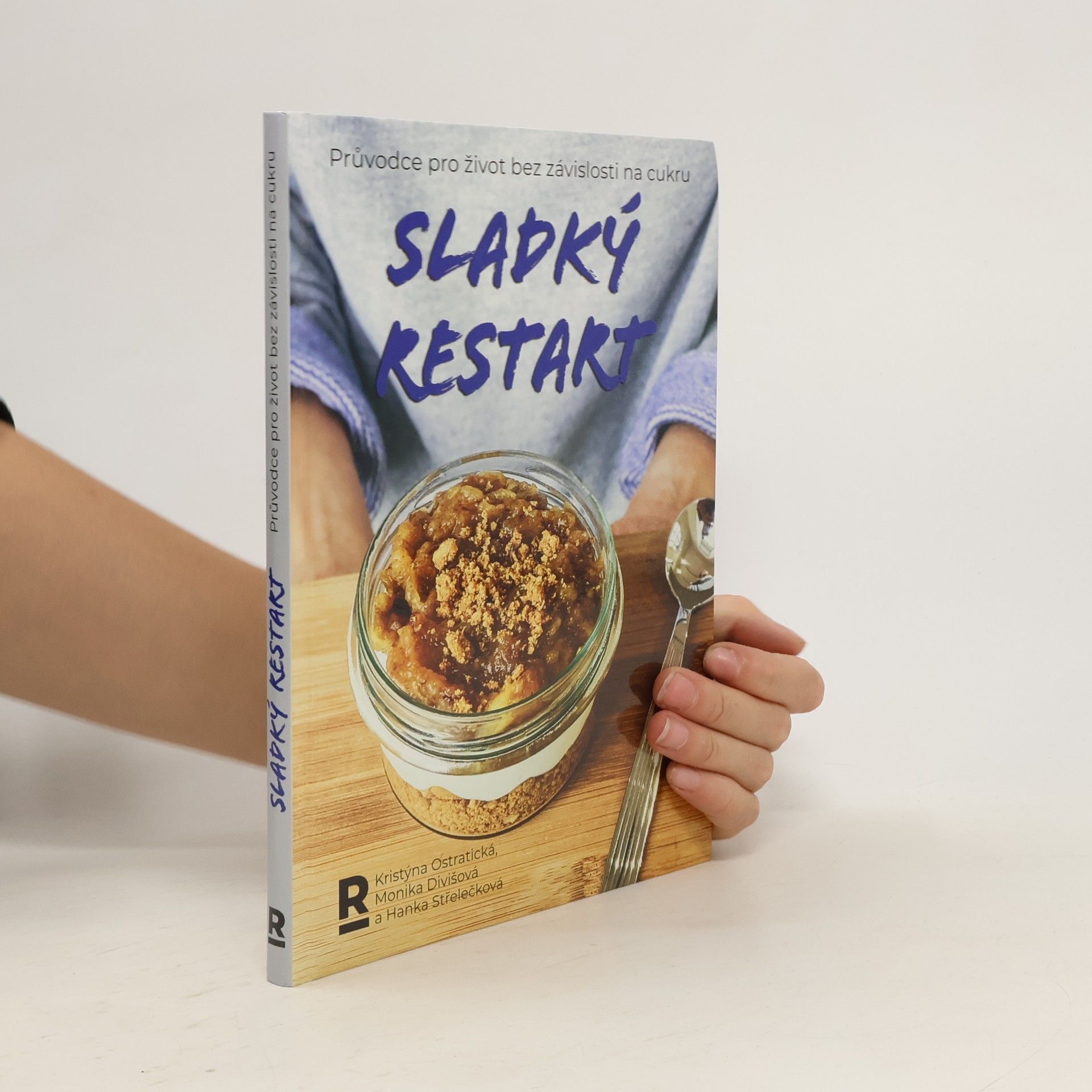 Kristýna Ostratická Sladký restart : průvodce pro život bez závislosti na cukru