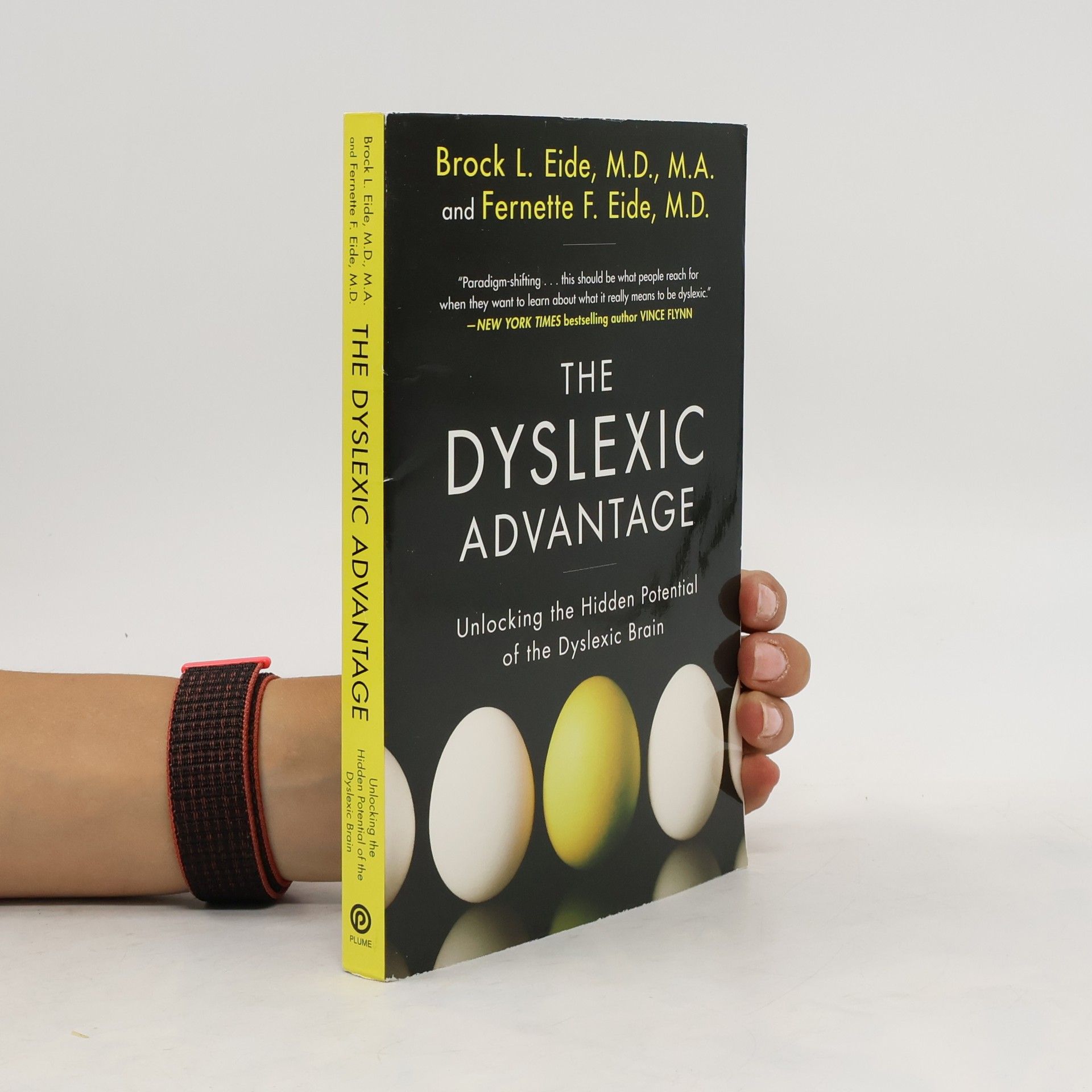 Brock L. Eide The Dyslexic Advantage: Unlocking the Hidden Potential of the Dyslexic Brain