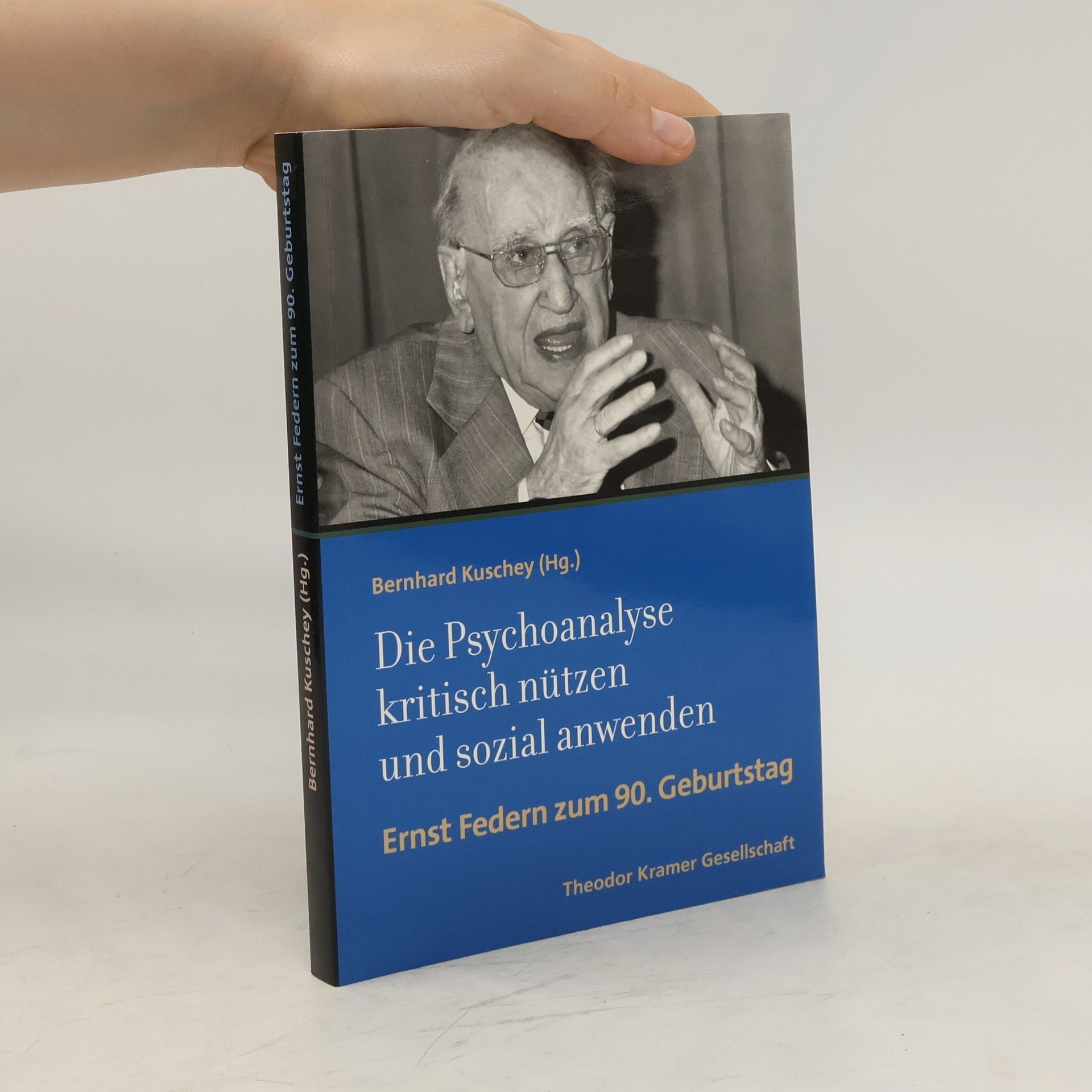 Bernhard Kuschey Die Psychoanalyse kritisch nützen und sozial anwenden