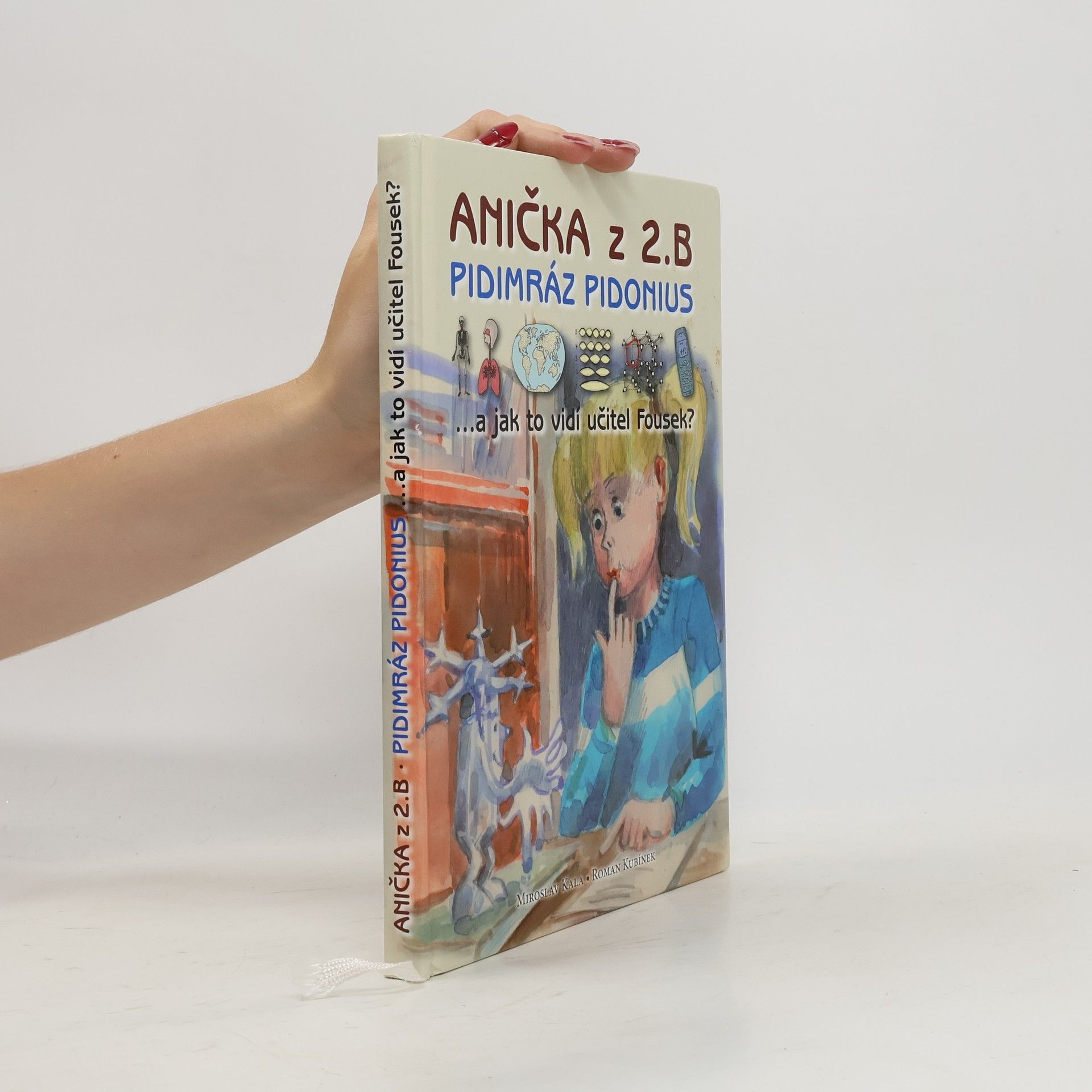 Miroslav Kala Anička z 2. B. Pidimráz Pidonius. A jak to vidí učitel Fousek?