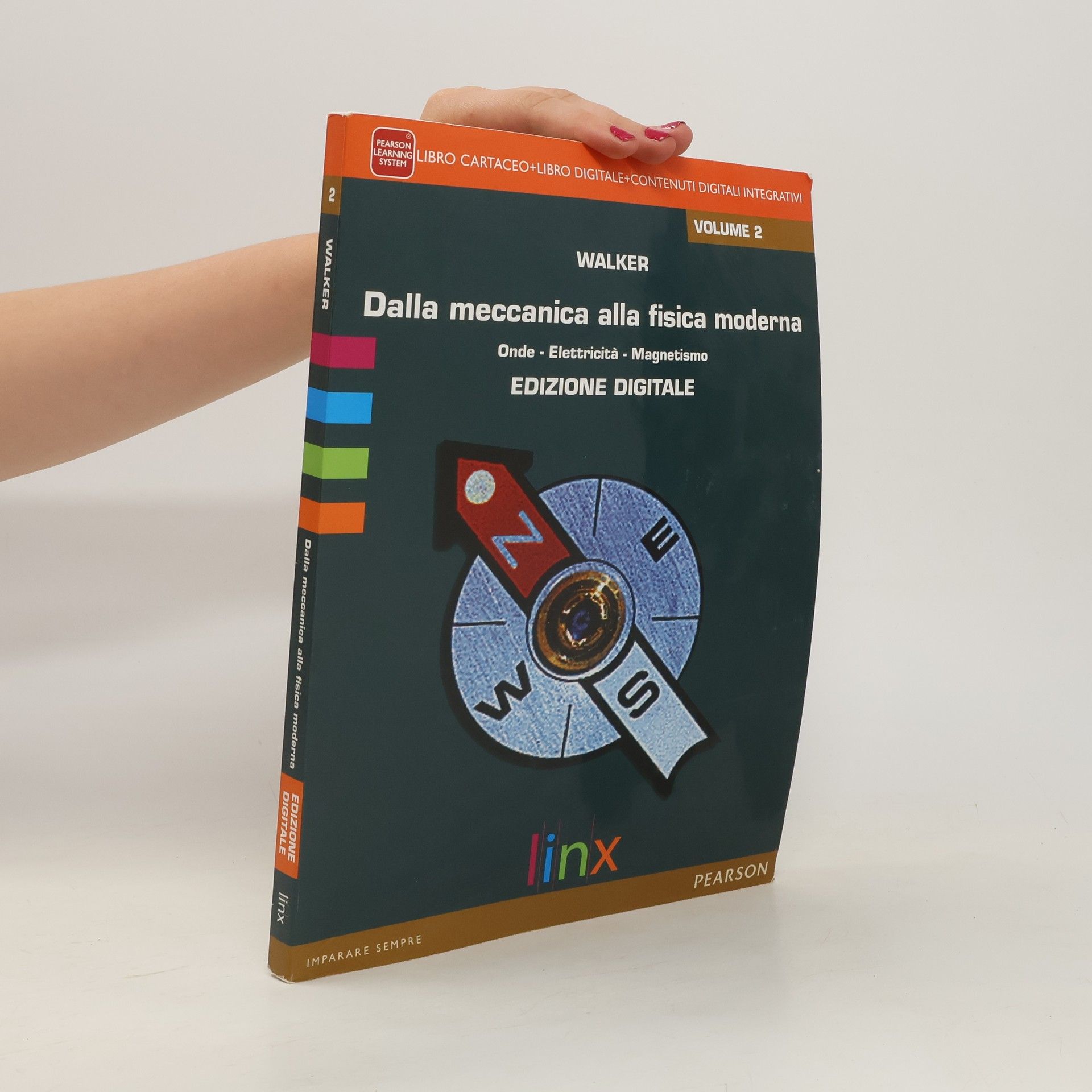 James A. Walker Dalla meccanica alla fisica moderna. Volume 2