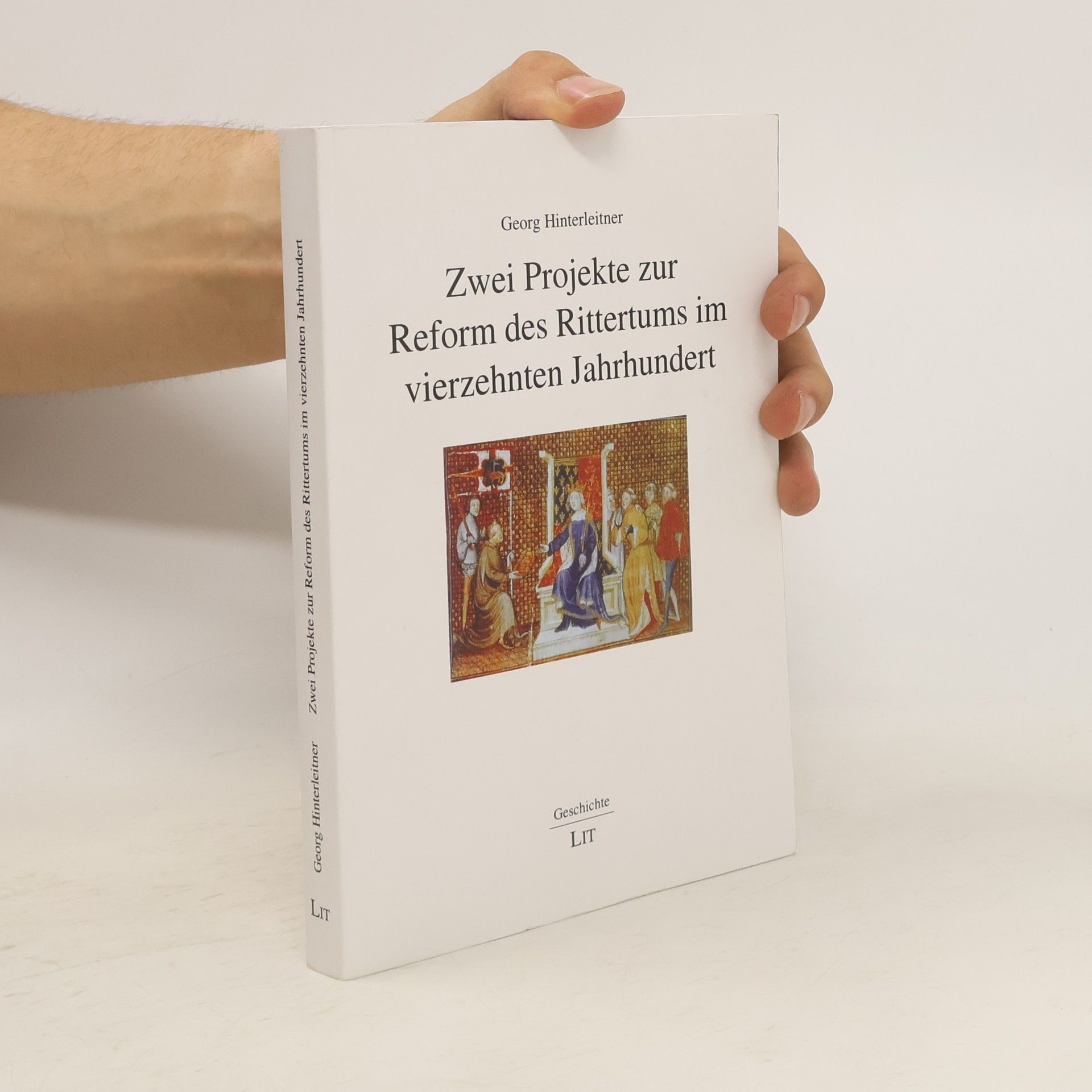 Georg Hinterleitner Zwei Projekte zur Reform des Rittertums im vierzehnten Jahrhundert