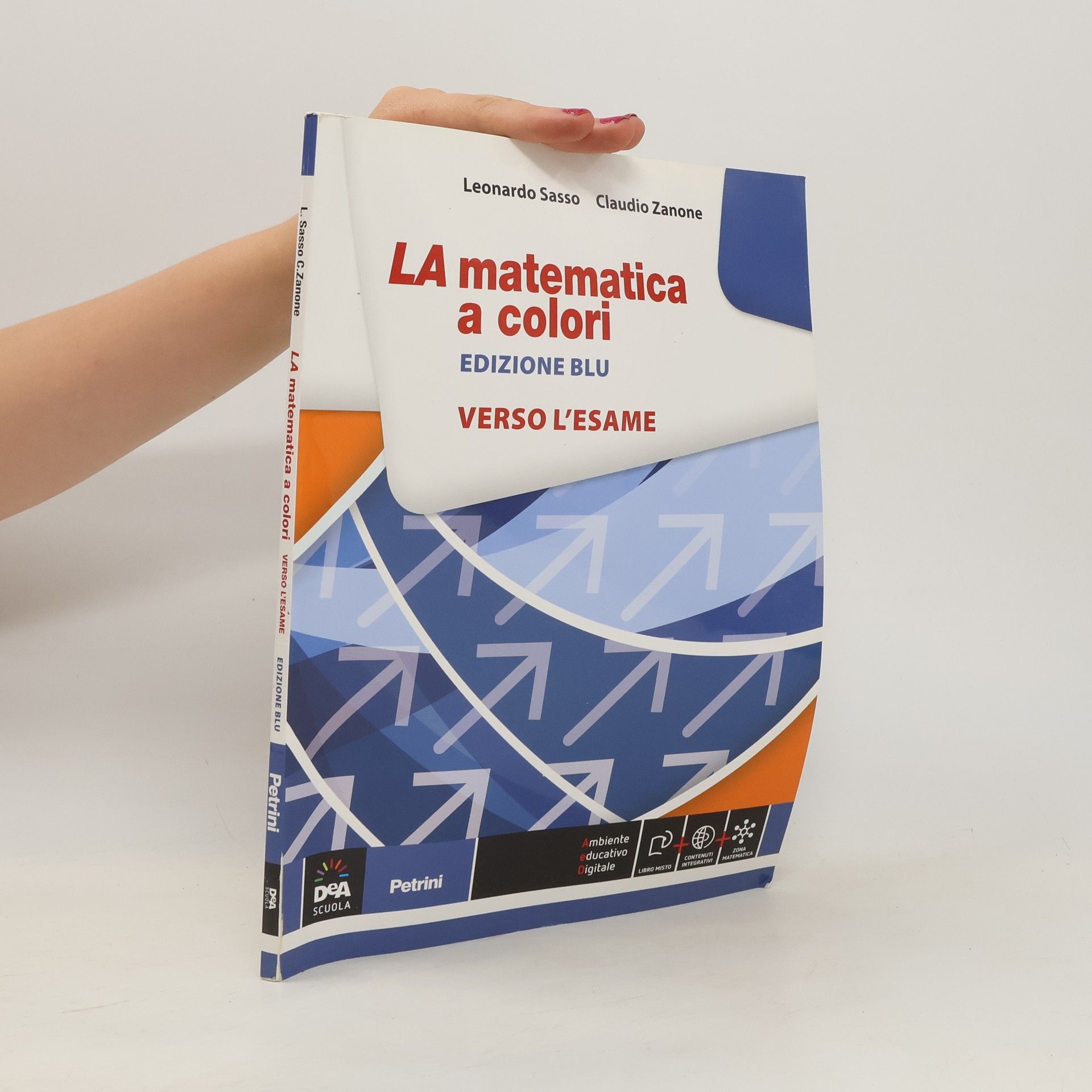 Leonardo Sasso La matematica a colori. Verso l'esame. Edizione blu