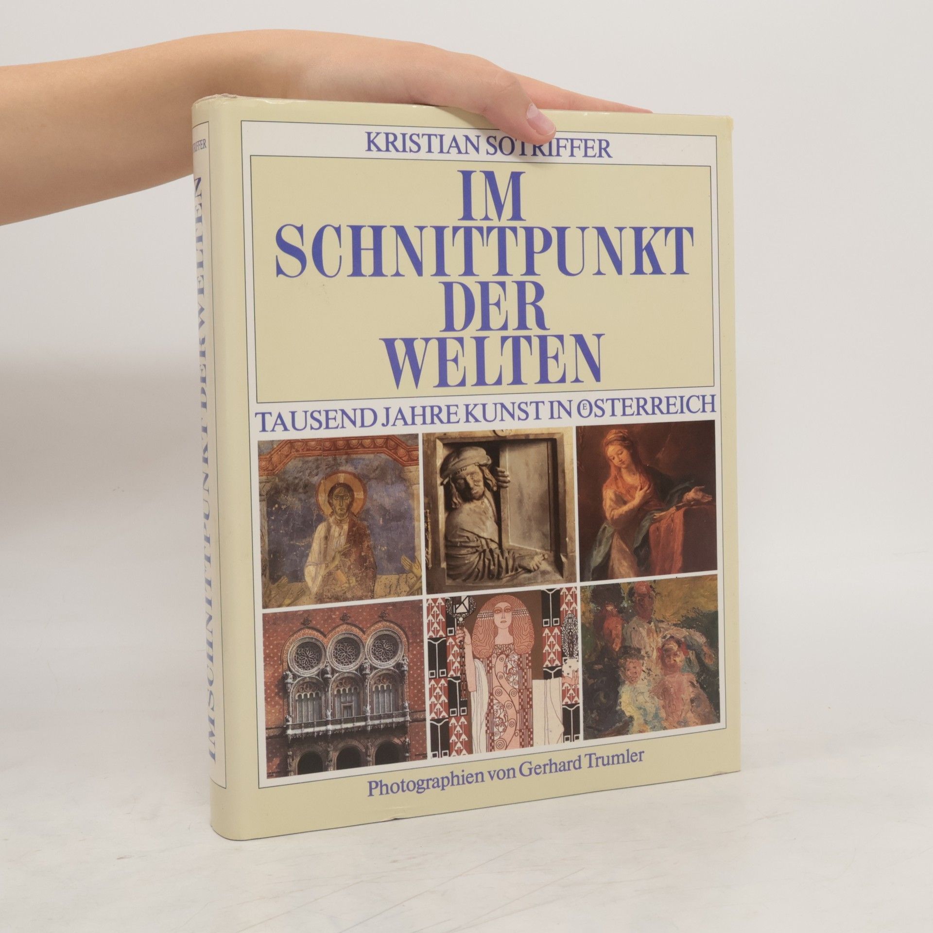 Kristian Sotriffer Im Schnittpunkt der Welten: Tausend Jahre Kunst in Österreich