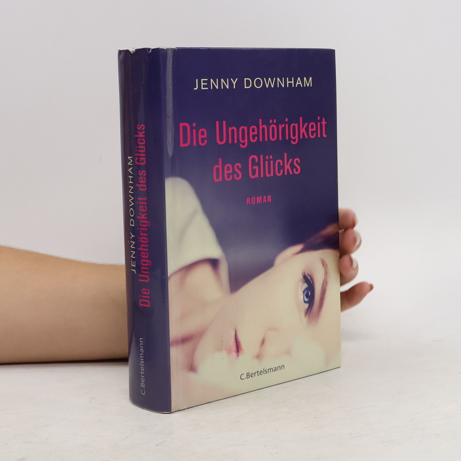 Jenny Downham Die Ungehörigkeit des Glücks