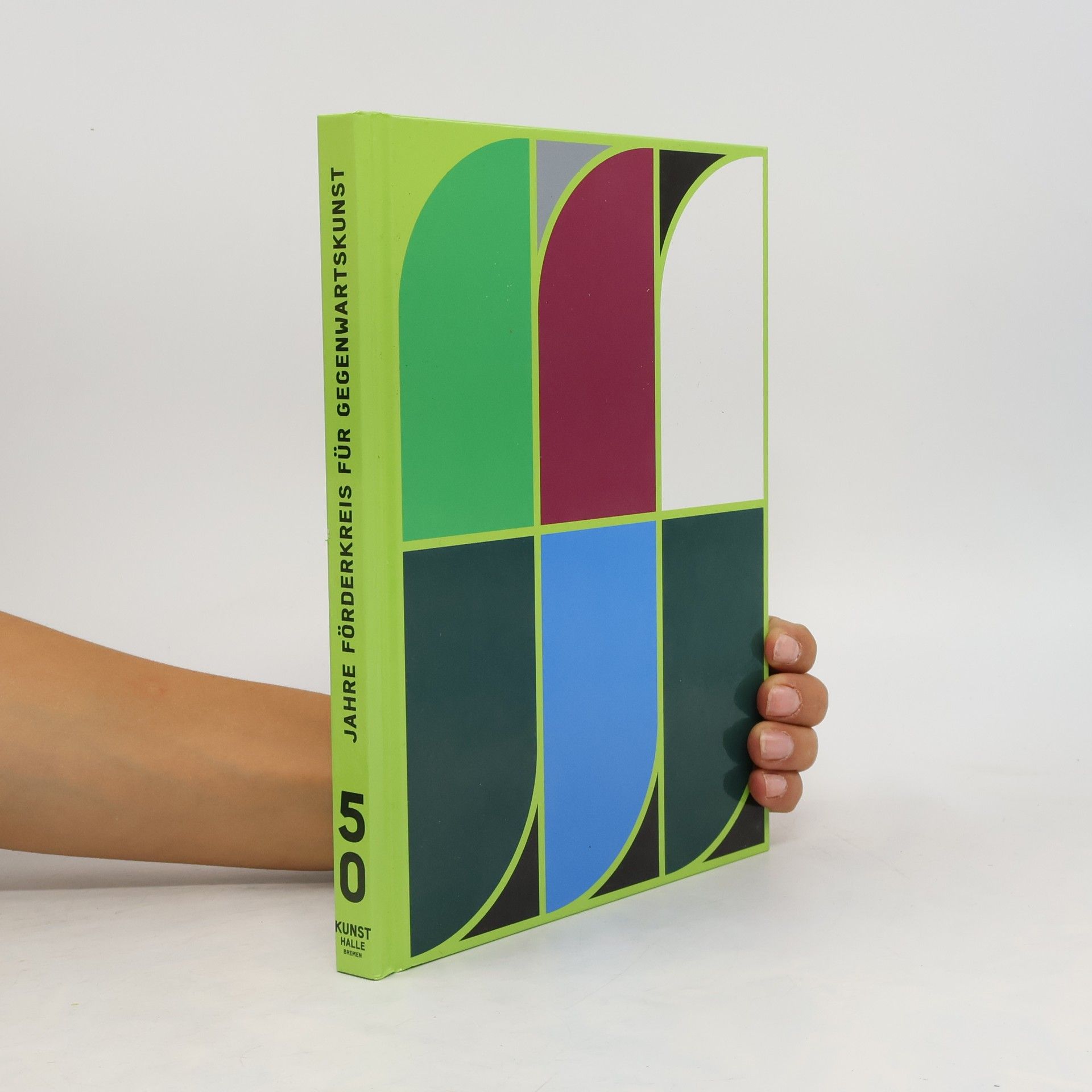 kolektiv Für die Kunst heute. 50 Jahre Förderkreis für Gegenwartskunst