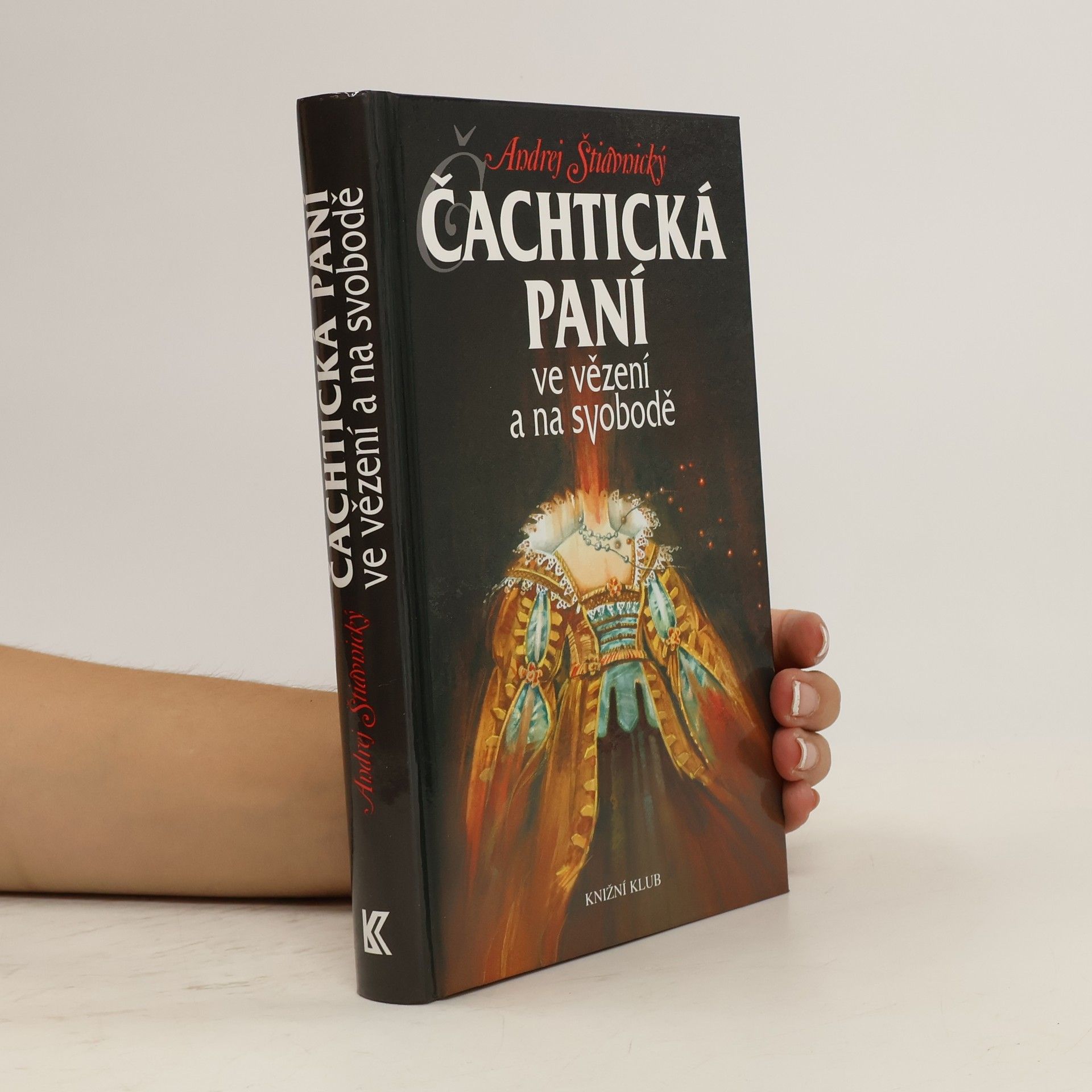 Andrej Štiavnický Čachtická paní ve vězení a na svobodě