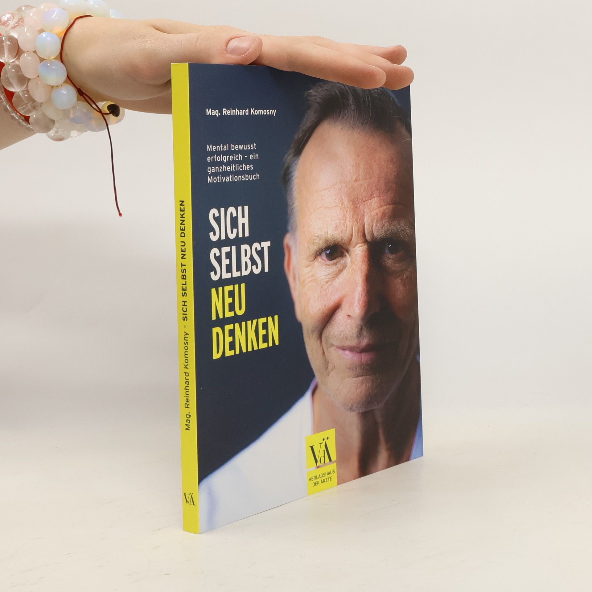 Reinhard Komosny Sich selbst neu denken. Mental bewusst erfolgreich – ein ganzheitliches Motivationsbuch