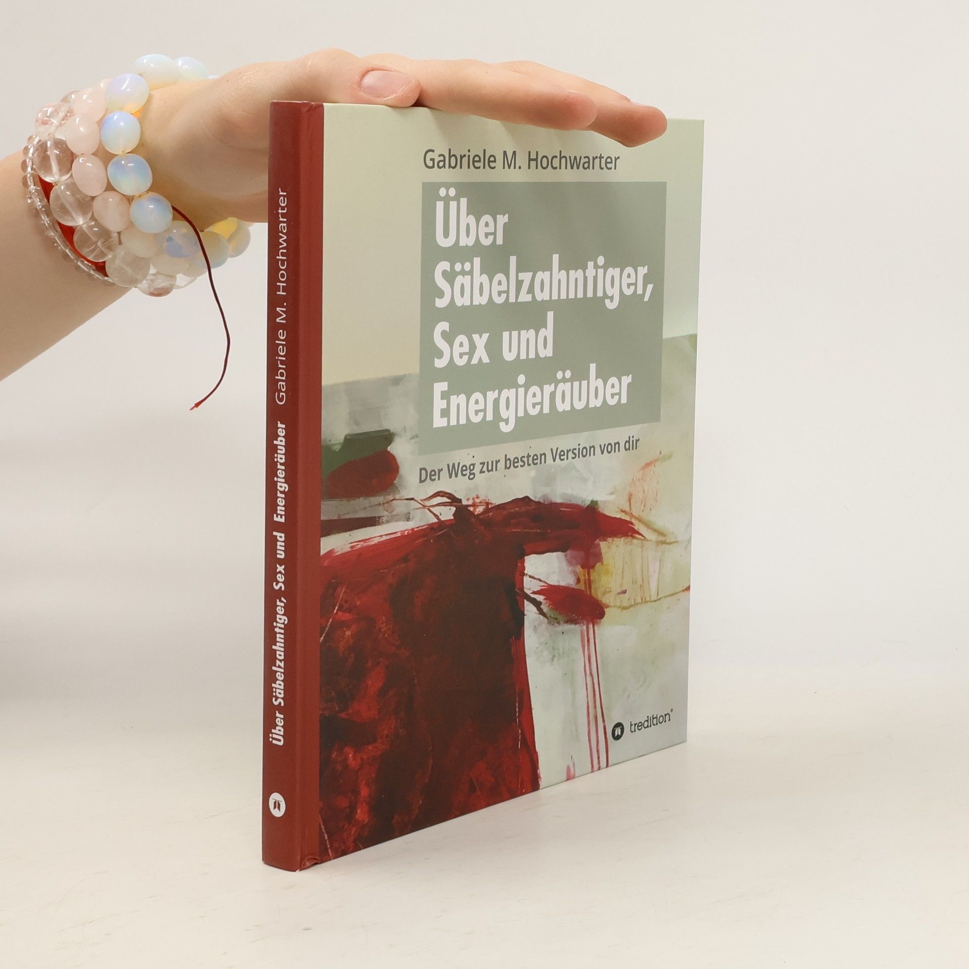 Gabriele M. Hochwarter Über Säbelzahntiger, Sex und Energieräuber