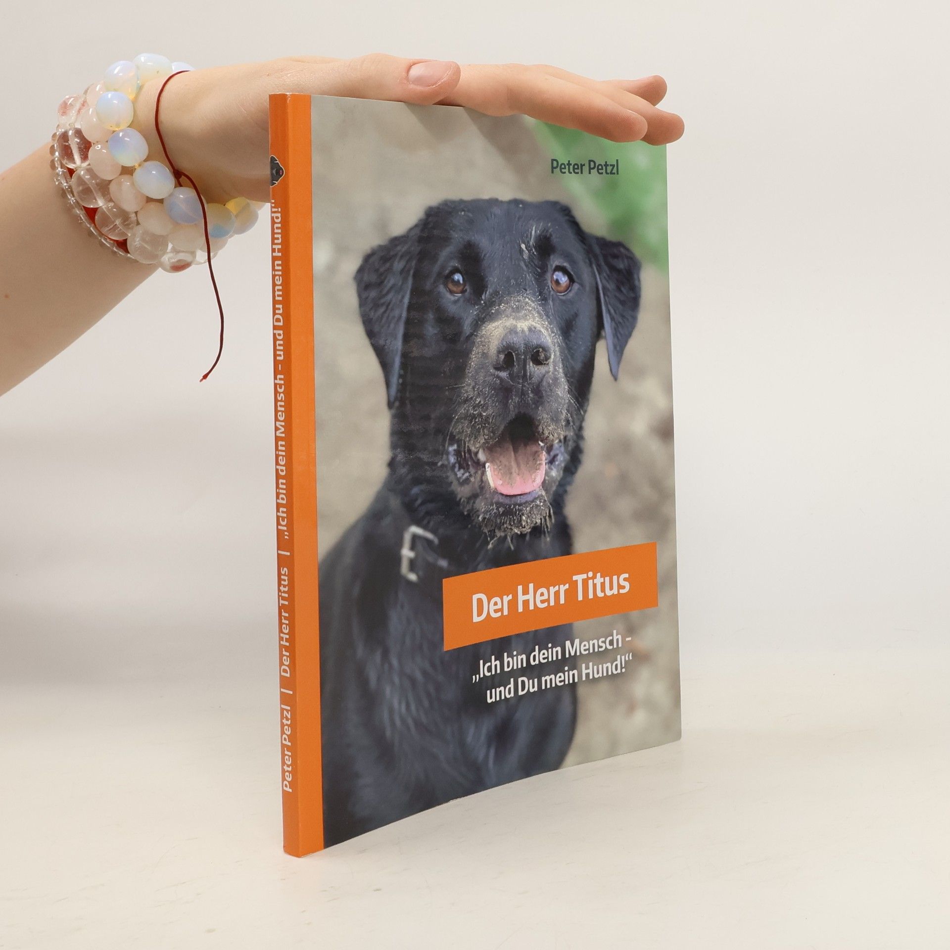 Peter Petzl Der Herr Titus. "Ich bin dein Mensch – und du mein Hund!"