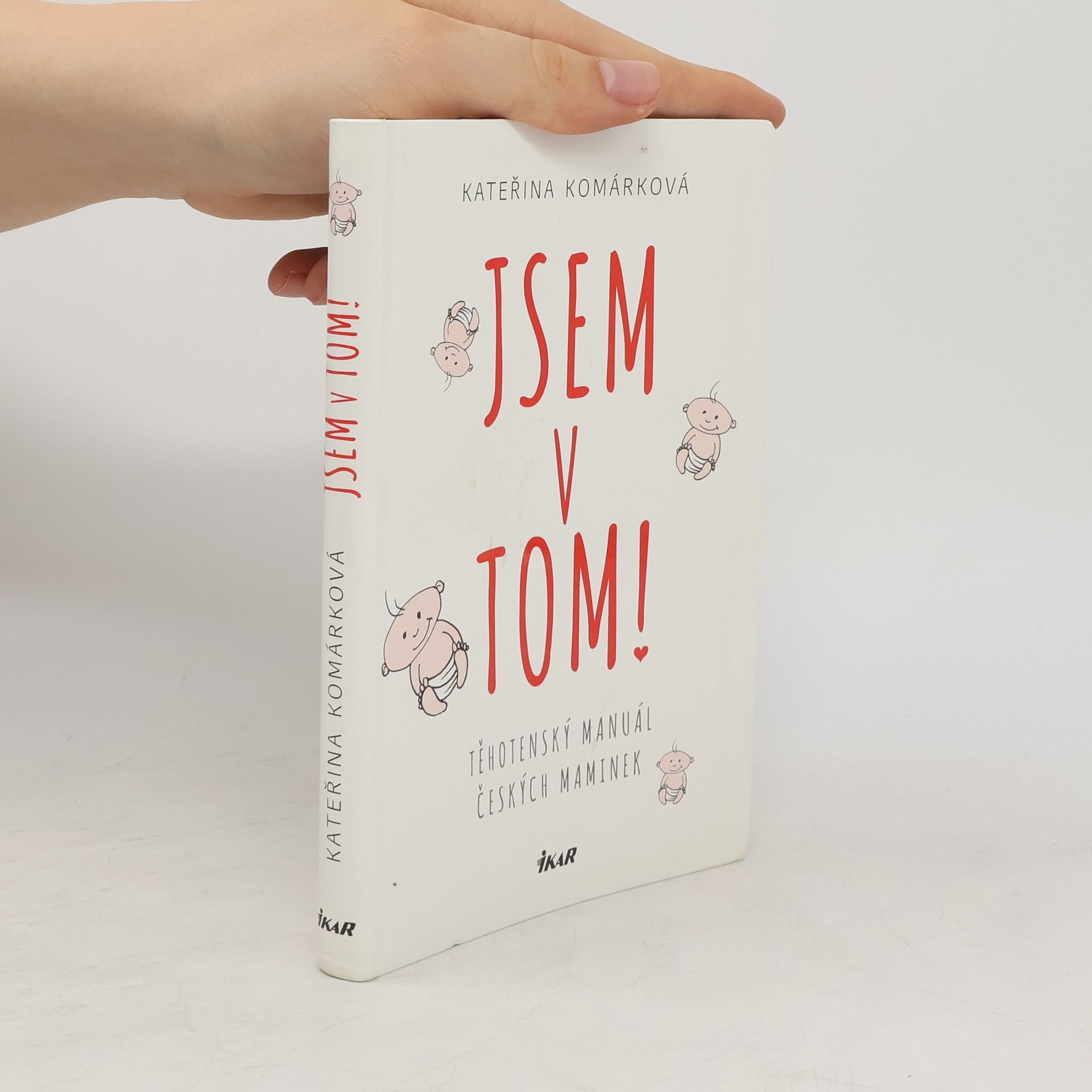 Kateřina Komárková Jsem v tom! Těhotenský manuál českých maminek