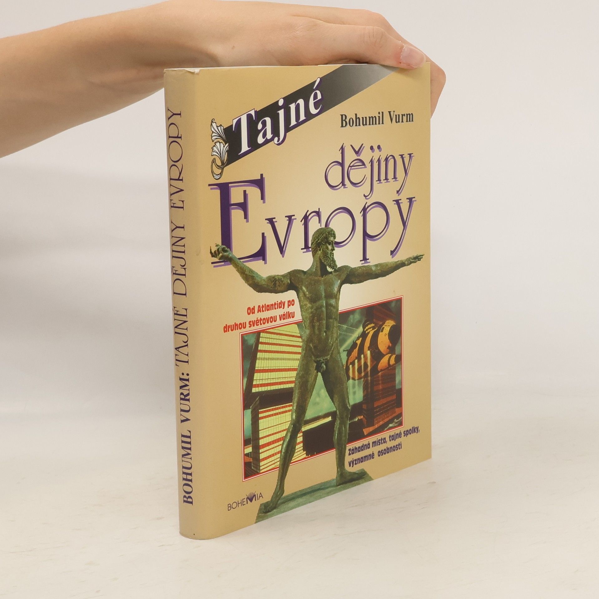 Bohumil Vurm Tajné dějiny Evropy : Od Atlantidy po 2. světovou válku. 1. díl