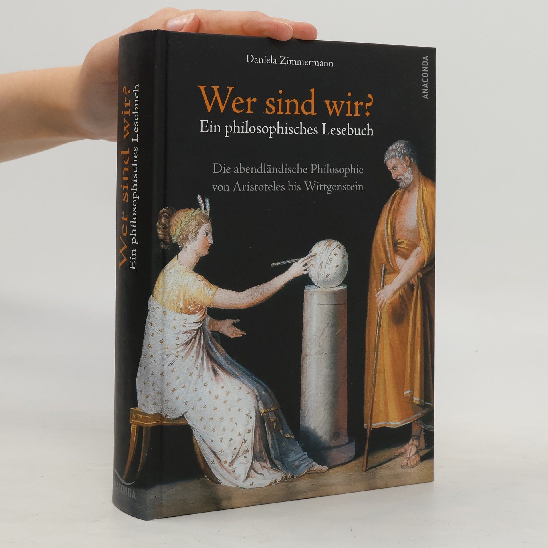 Daniela Zimmermann Wer sind wir? Ein philosophisches Lesebuch. Die abendländische Philosophie von Aristoteles bis Wittgenstein
