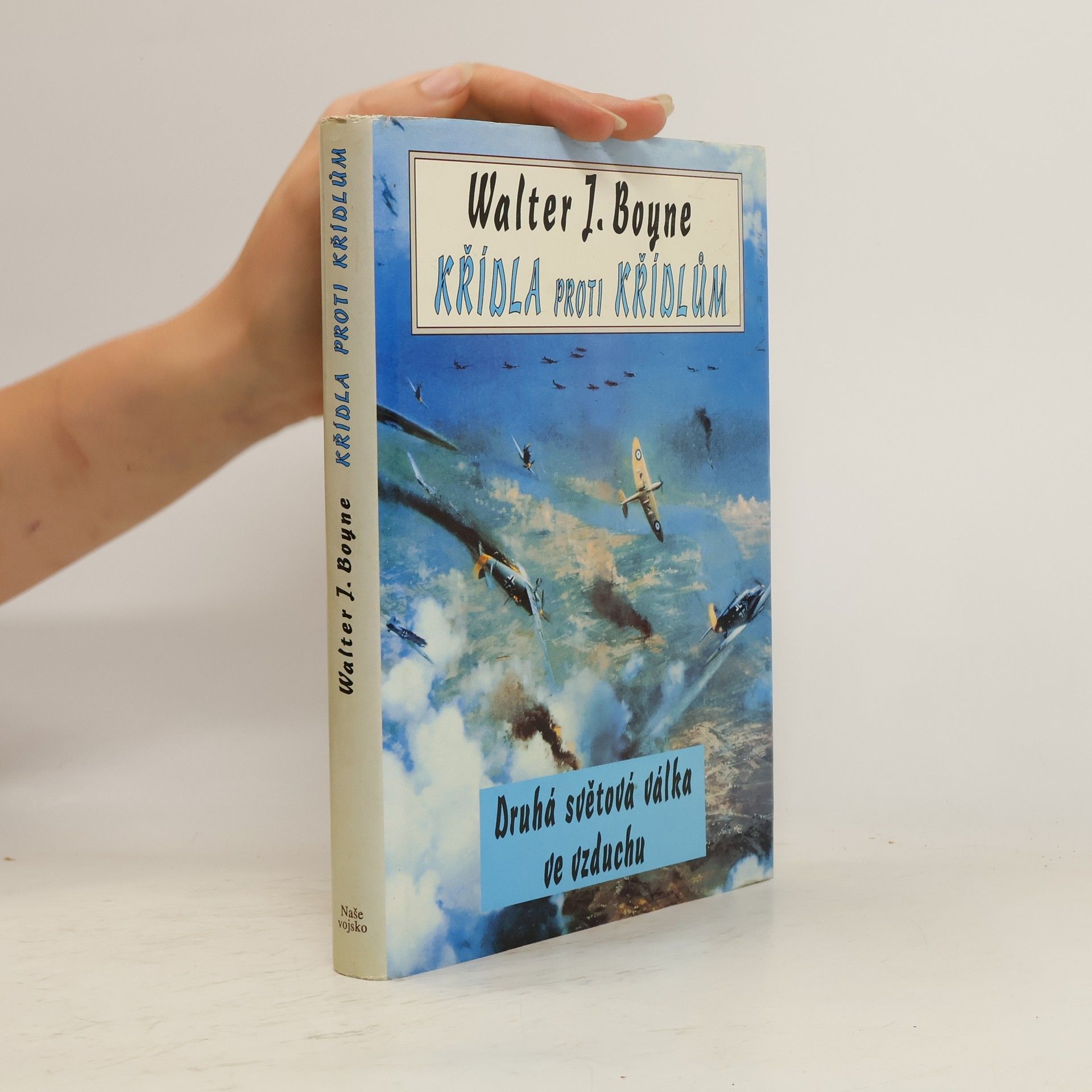 Walter J. Boyne Křídla proti křídlům