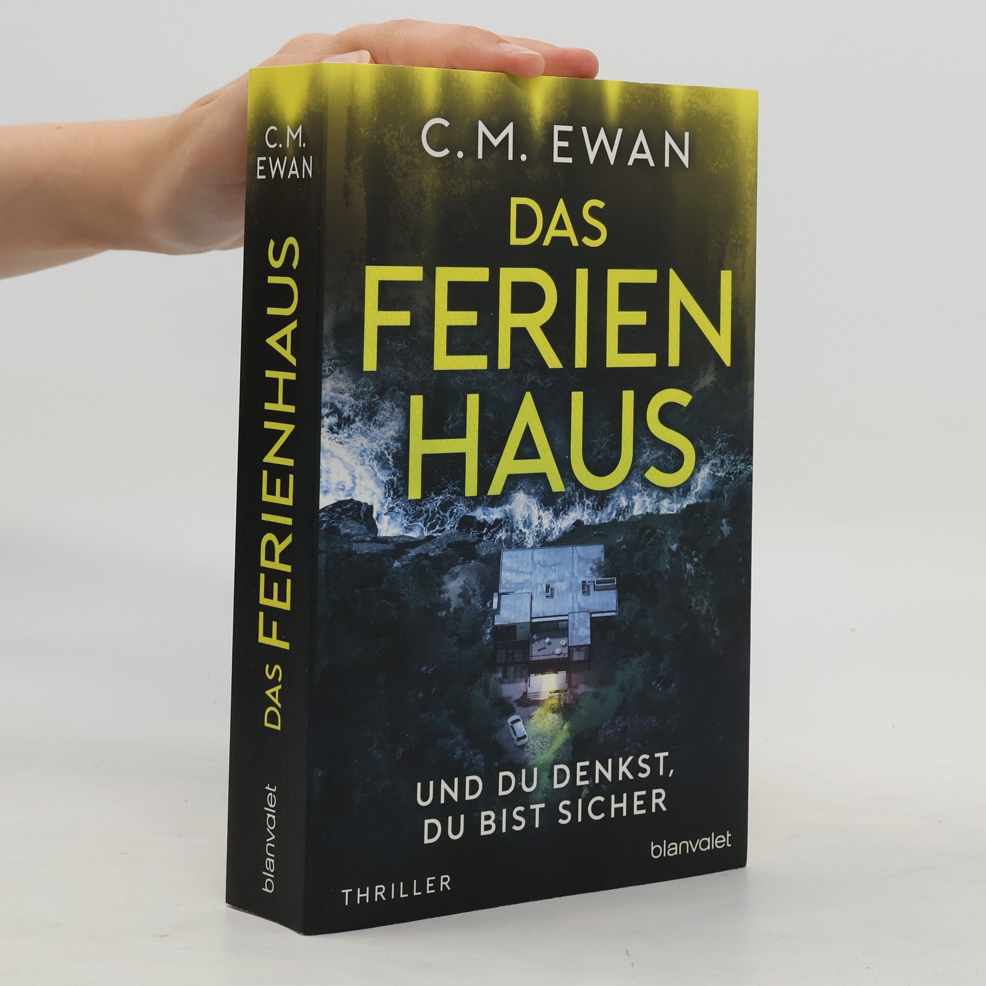 Chris Ewan Das Ferienhaus. Und du denkst, du bist sicher