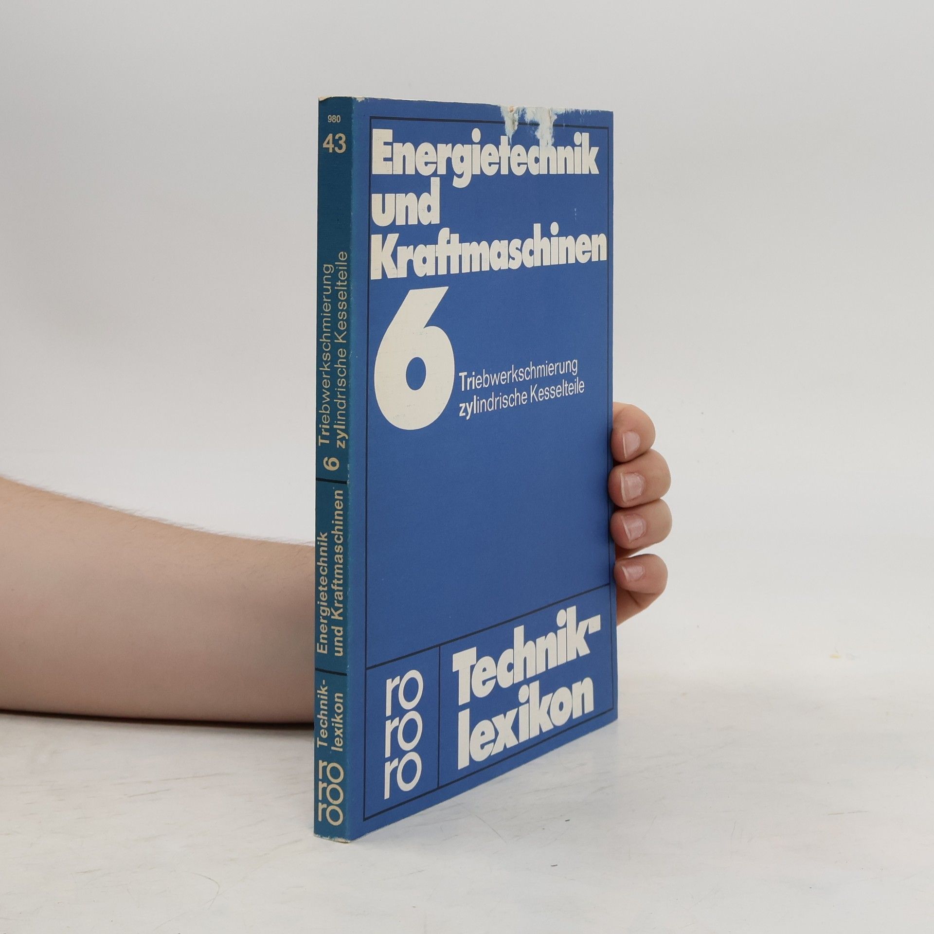 Auteurscollectief Energietechnik und Kraftmaschinen. 6, Triebwerkschmierung - zylindrische Kesselteile