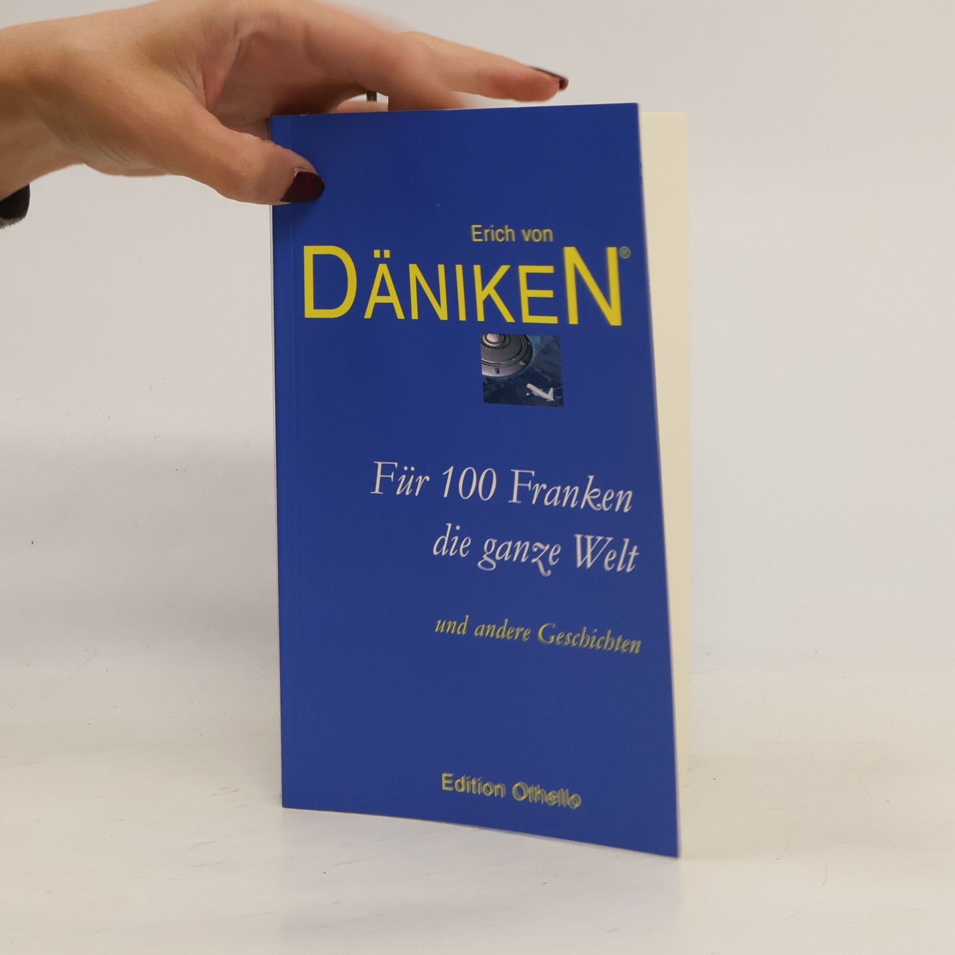 Erich von Däniken Für 100 Franken die ganze Welt und andere Geschichten
