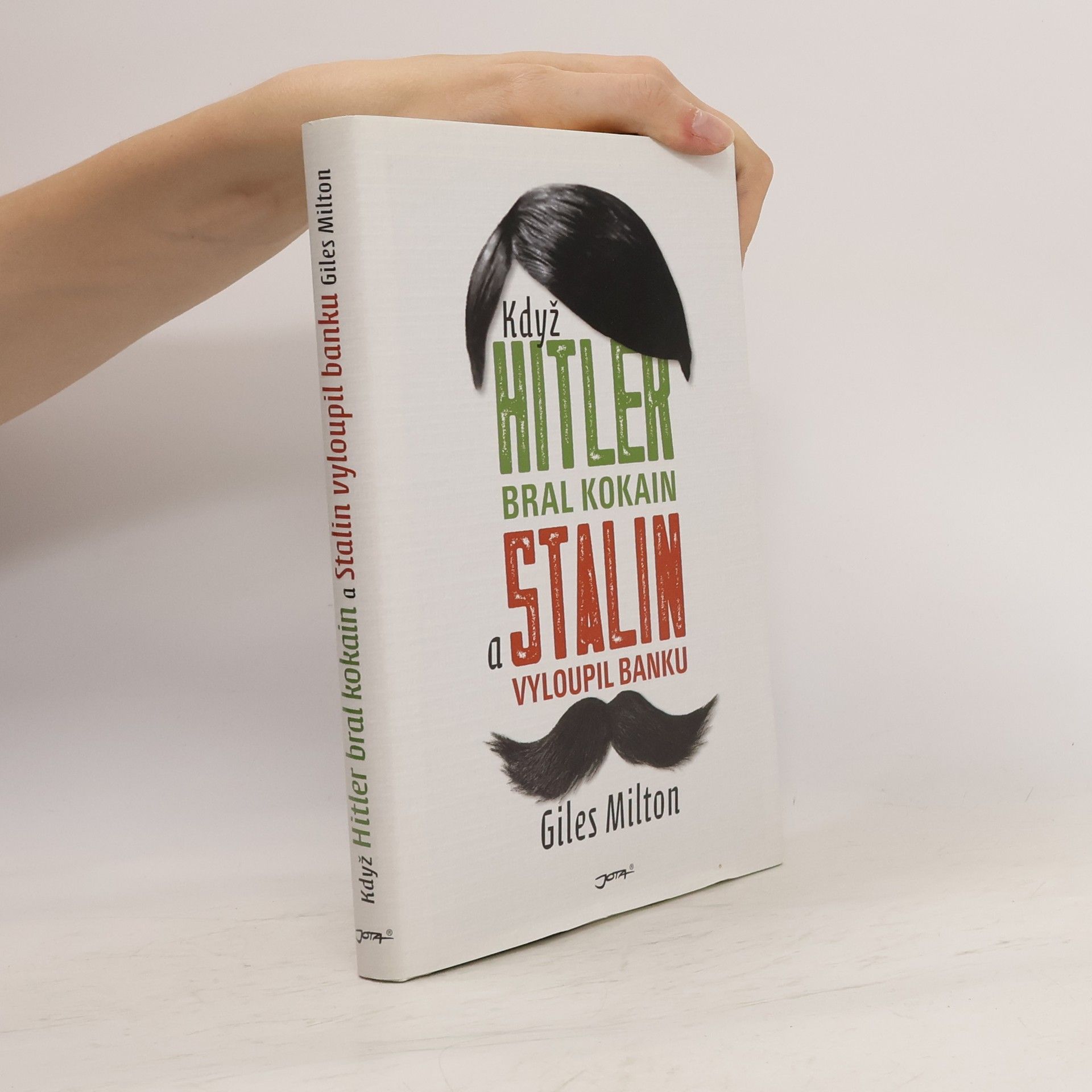 Giles Milton Když Hitler bral kokain a Stalin vyloupil banku