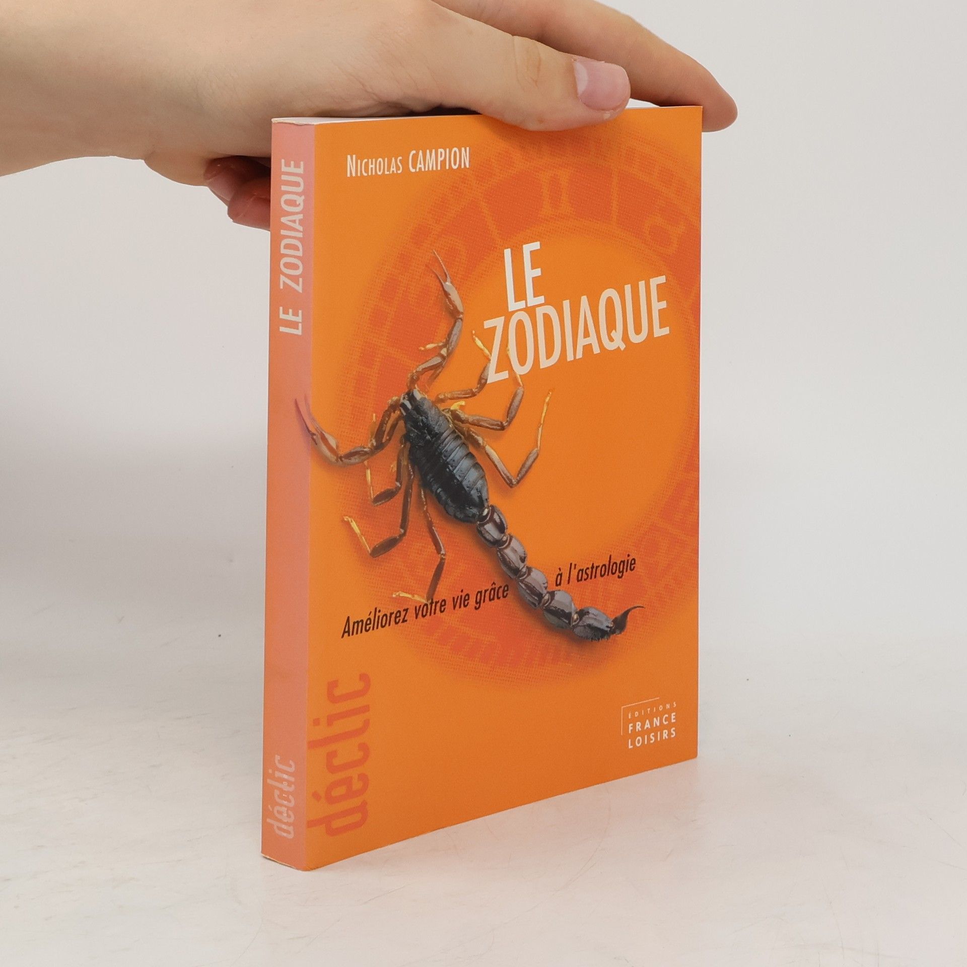 Nicholas Campion Le zodiaque. Améliorez votre vie grâce à l'astrologie