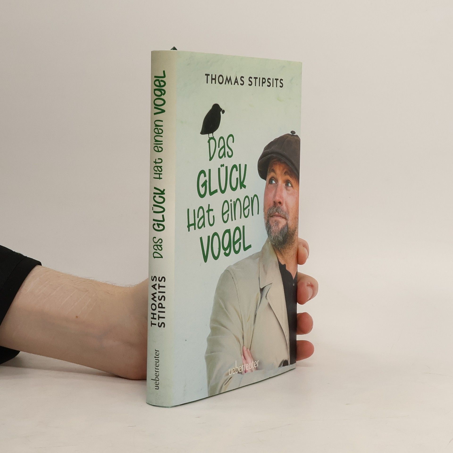Thomas Stipsits Das Glück hat einen Vogel