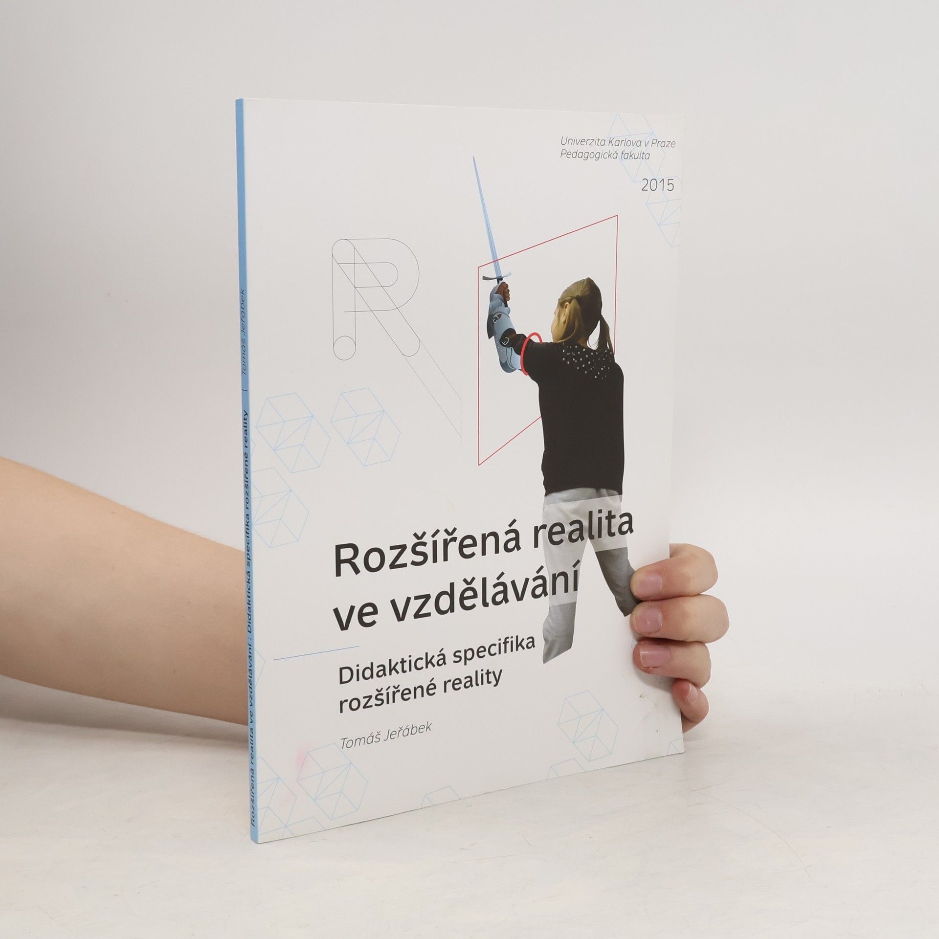 Tomáš Jeřábek Rozšířená realita ve vzdělávání. Didaktická specifika rozšířené reality