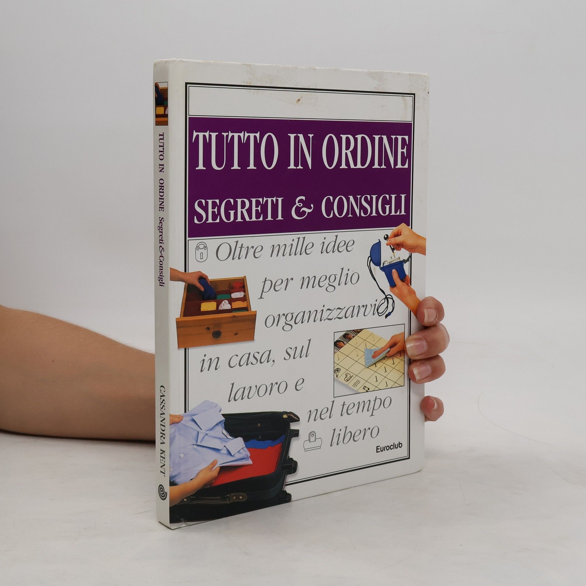 Cassandra Kent Tutto in ordine segreti & consigli