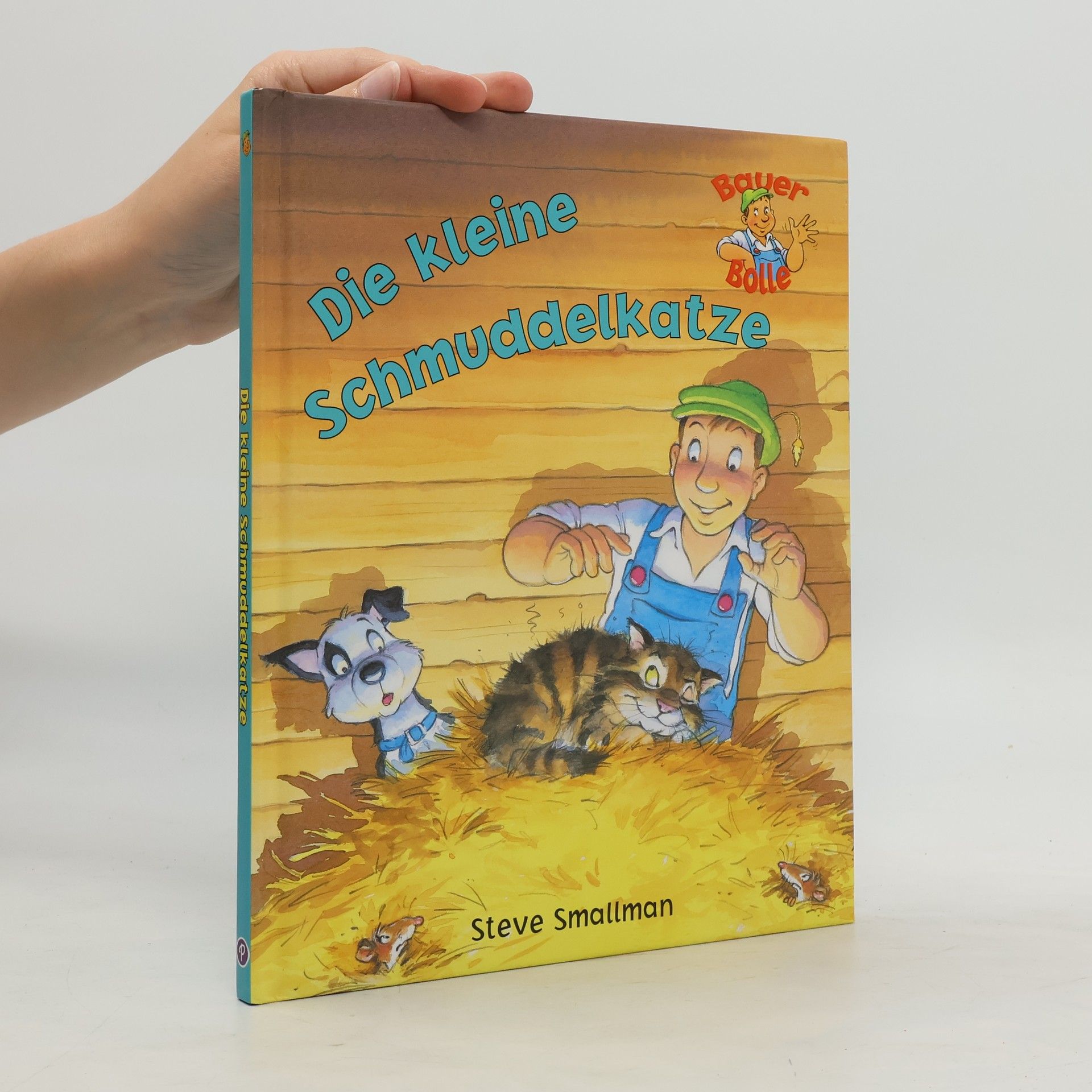 Steve Smallman Die kleine Schmuddelkatze. Neue Geschichten von Bauer Bolle