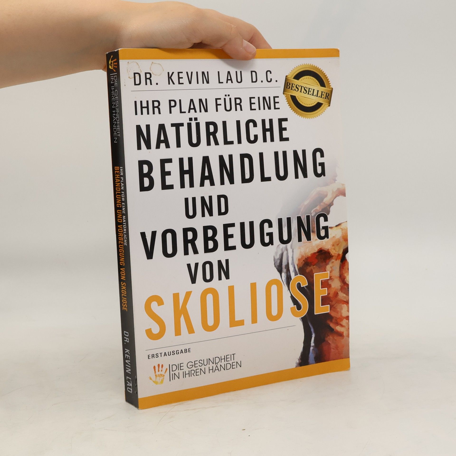Dr. Kevin Lau Ihr Plan für eine natürliche Behandlung und Vorbeugung von Skoliose