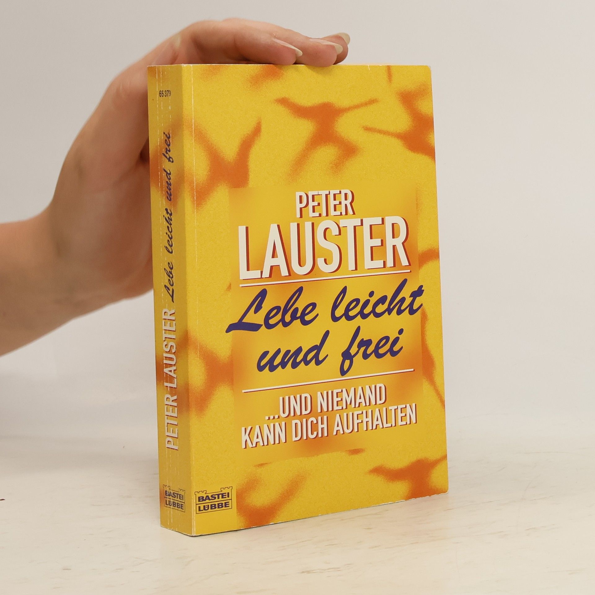 Peter Lauster Lebe leicht und frei ... und niemand kann dich aufhalten