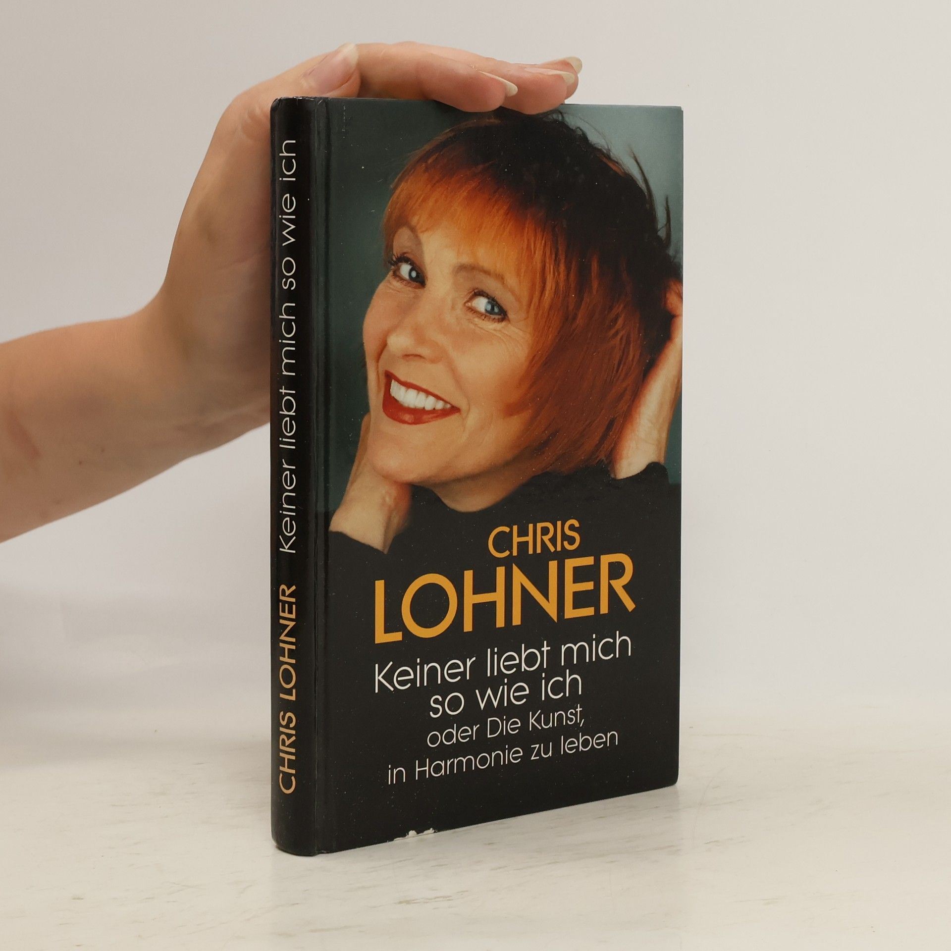 Chris Lohner Keiner liebt mich so wie ich oder Die Kunst in Harmonie zu leben