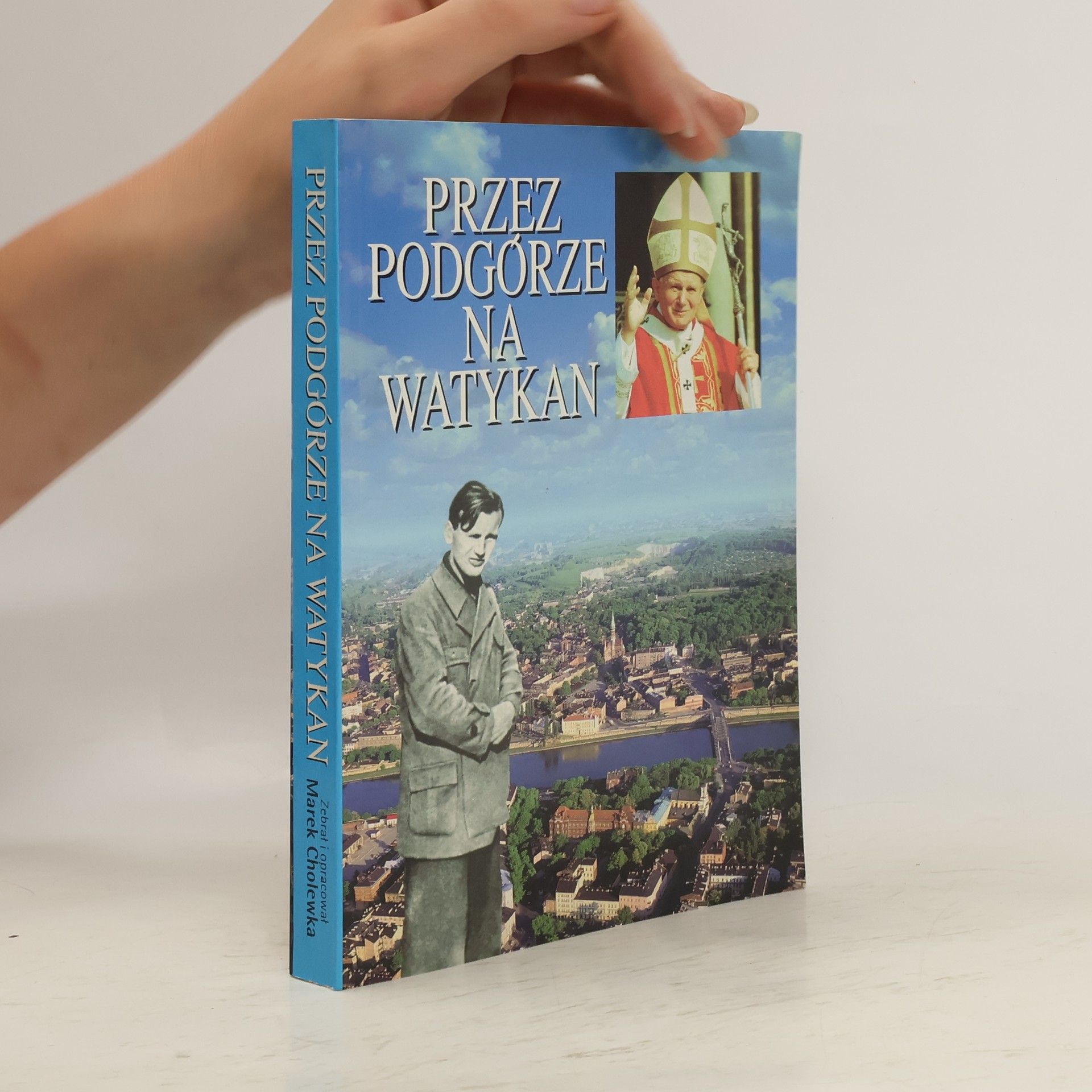 Marek Cholewka Przez Podǵorze na Watykan