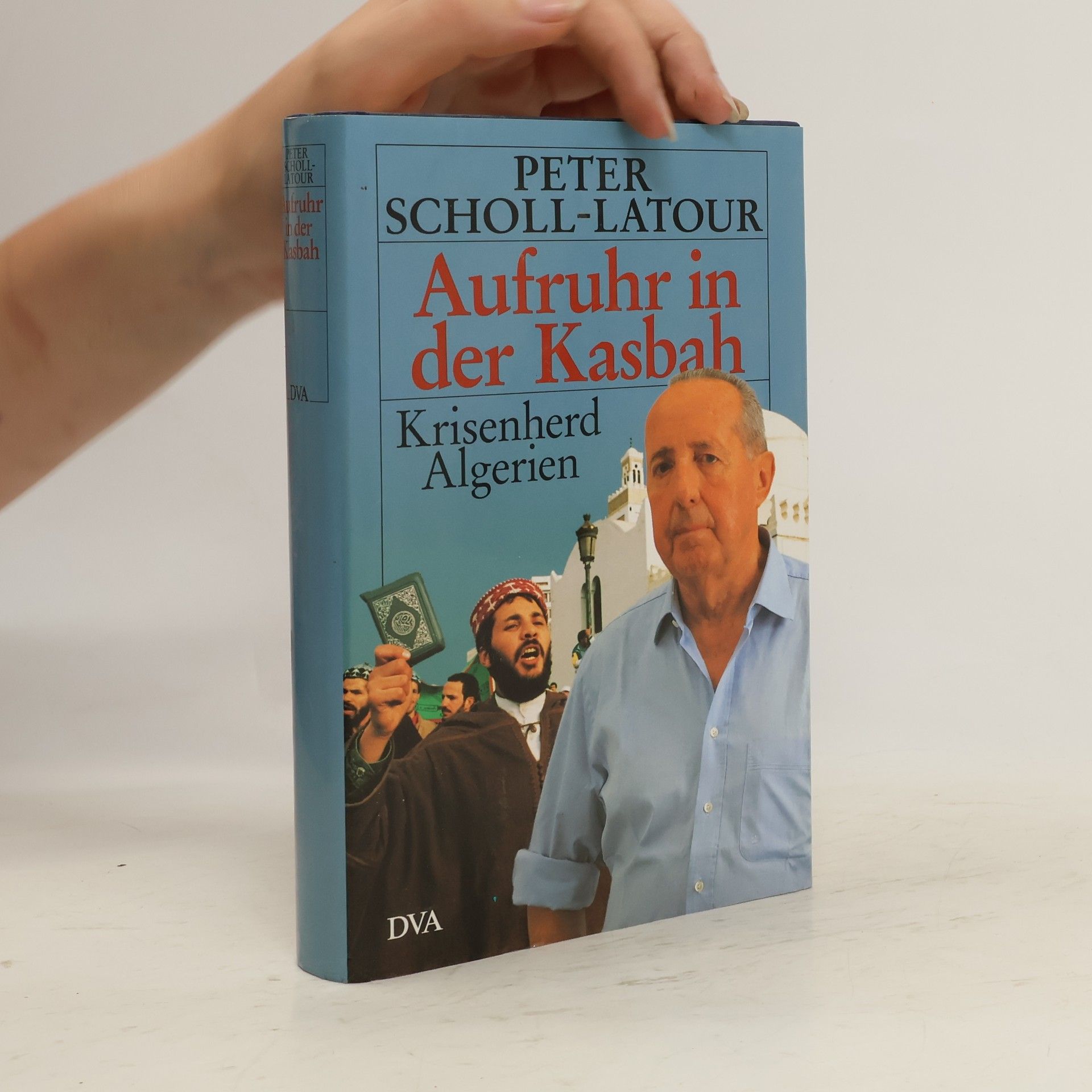 Peter Scholl- Latour Aufruhr in der Kasbah : Krisenherd Algerien