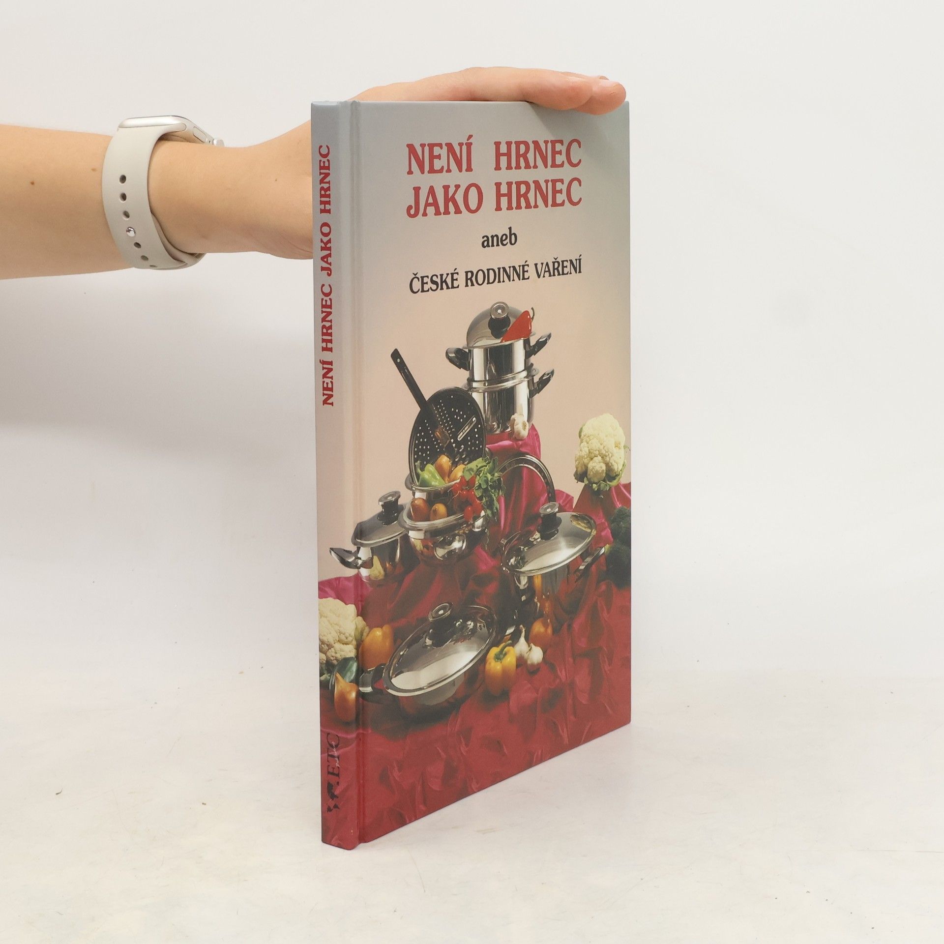 Vladimír Bernášek Není hrnec jako hrnec aneb České rodinné vaření
