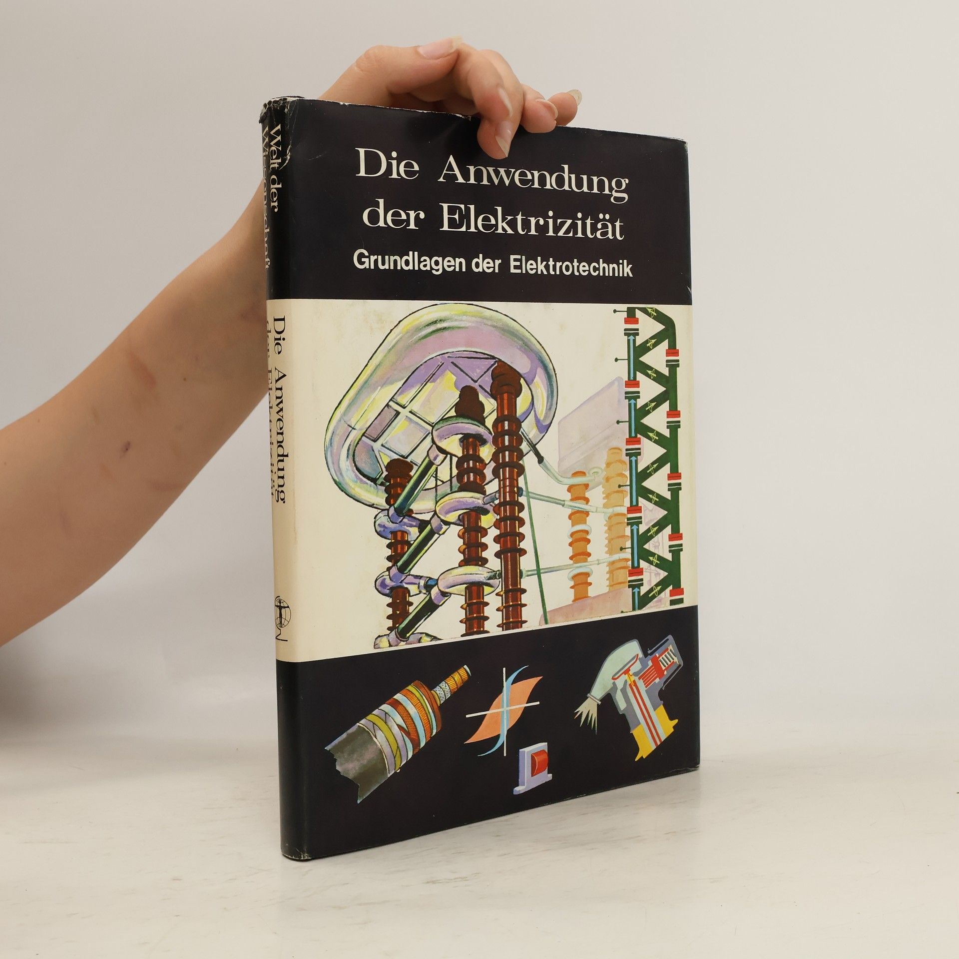 Joan Pick Die Anwendung der Elektrizität. Grundlagen der Elektrotechnik