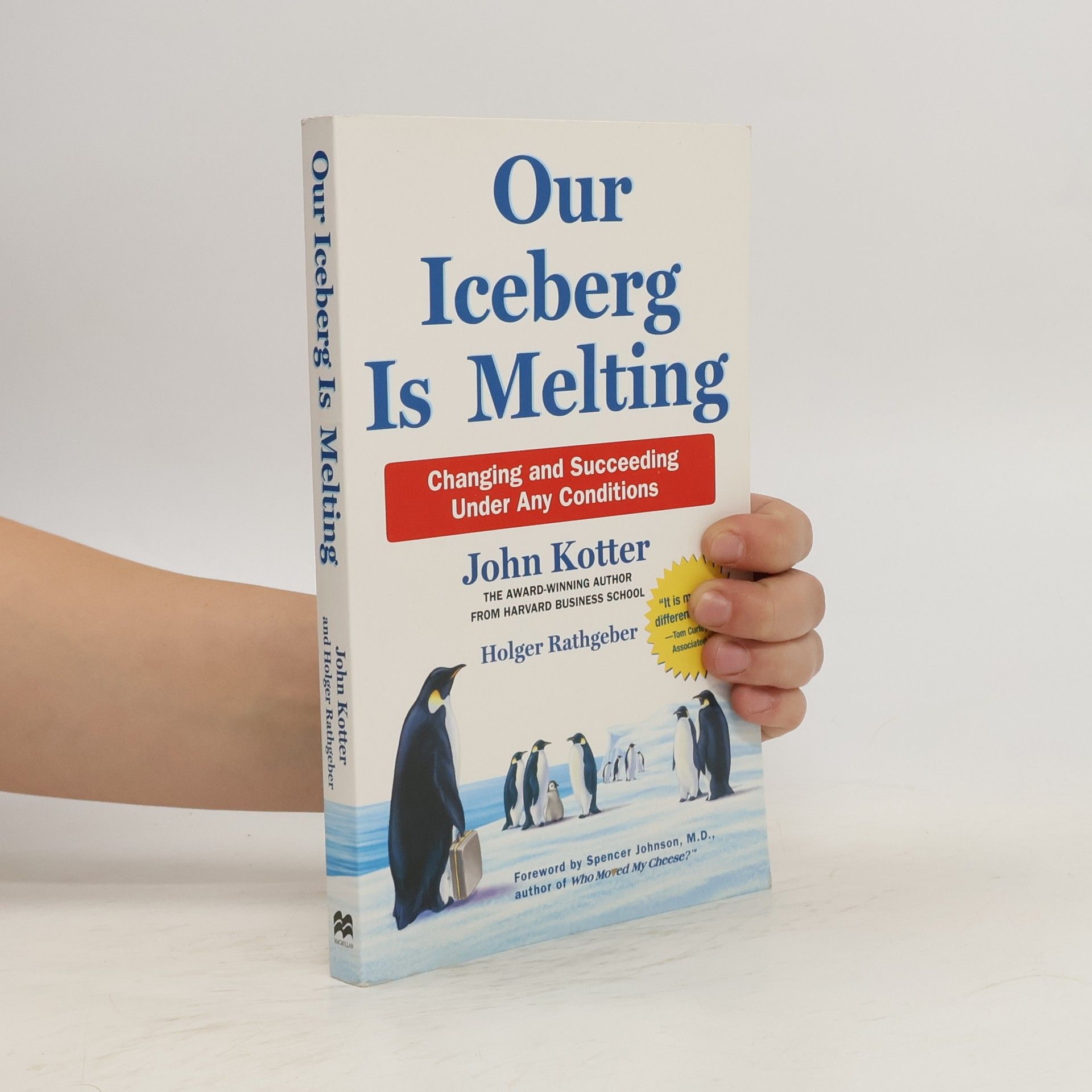 John P. Kotter Our iceberg is melting : changing and succeeding under any conditions
