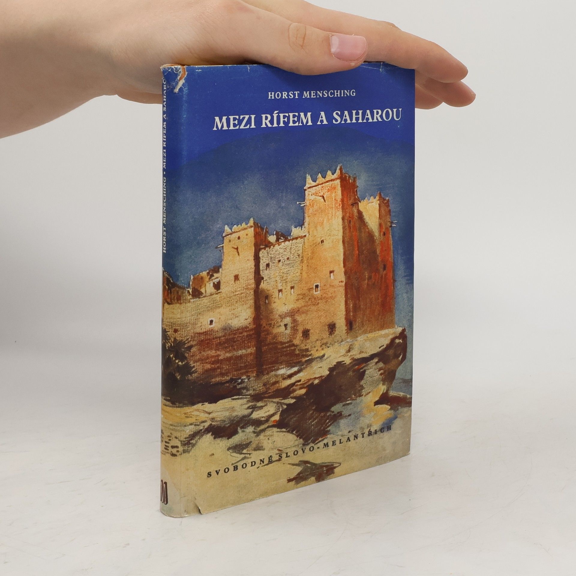 Horst Mensching Mezi Rífem a Saharou. Zeměpisné cesty Marokem