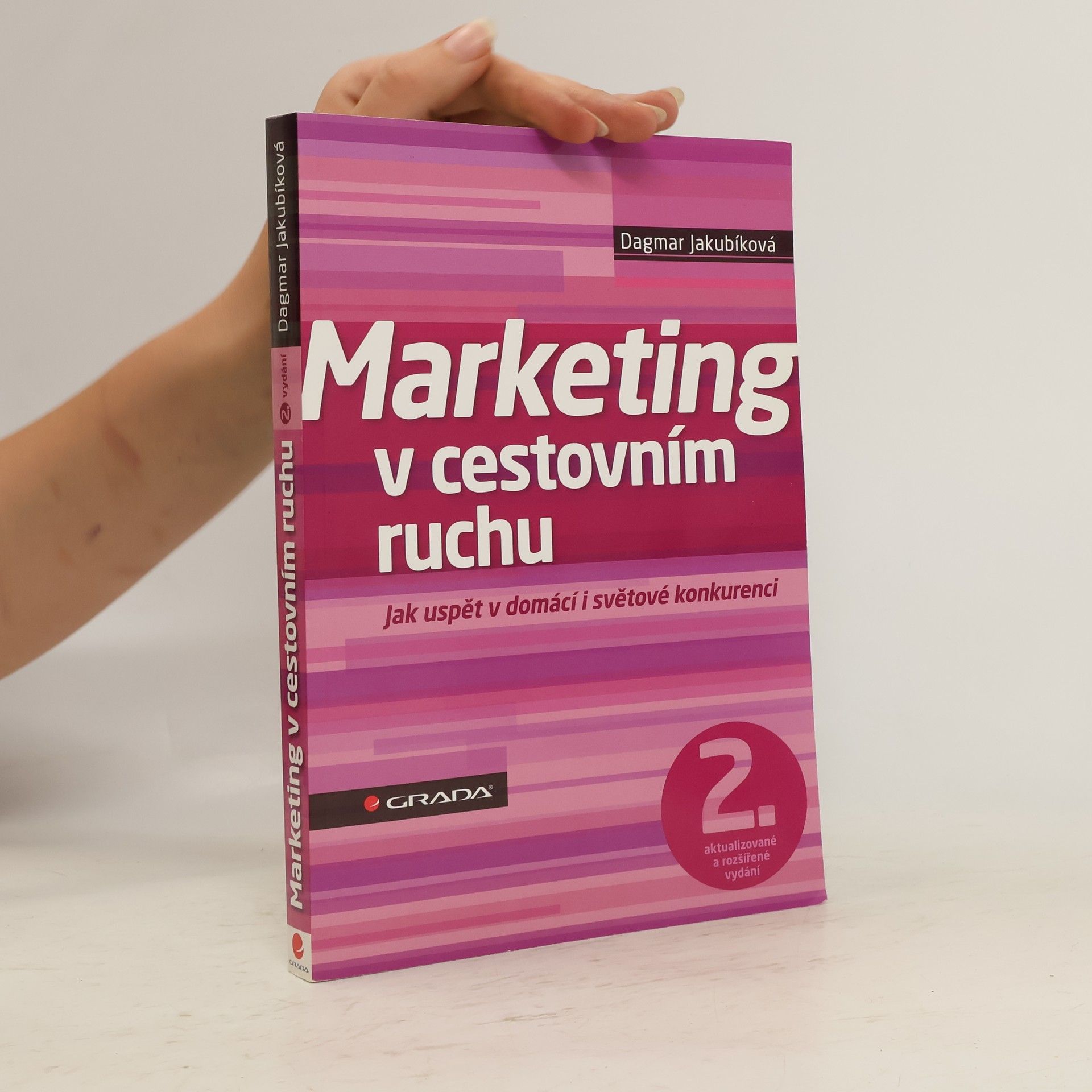 Dagmar Jakubíková Marketing v cestovním ruchu : jak uspět v domácí i světové konkurenci