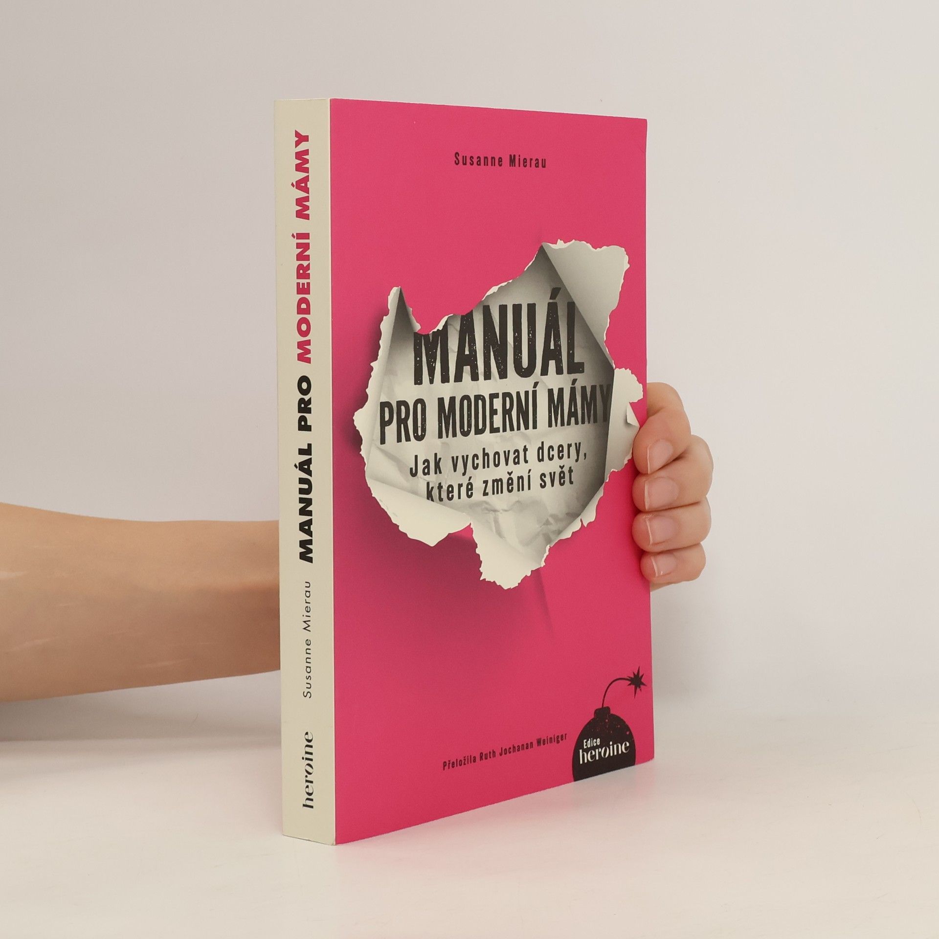 Susanne Mierau Manuál pro moderní mámy : Jak vychovat dcery, které změní svět