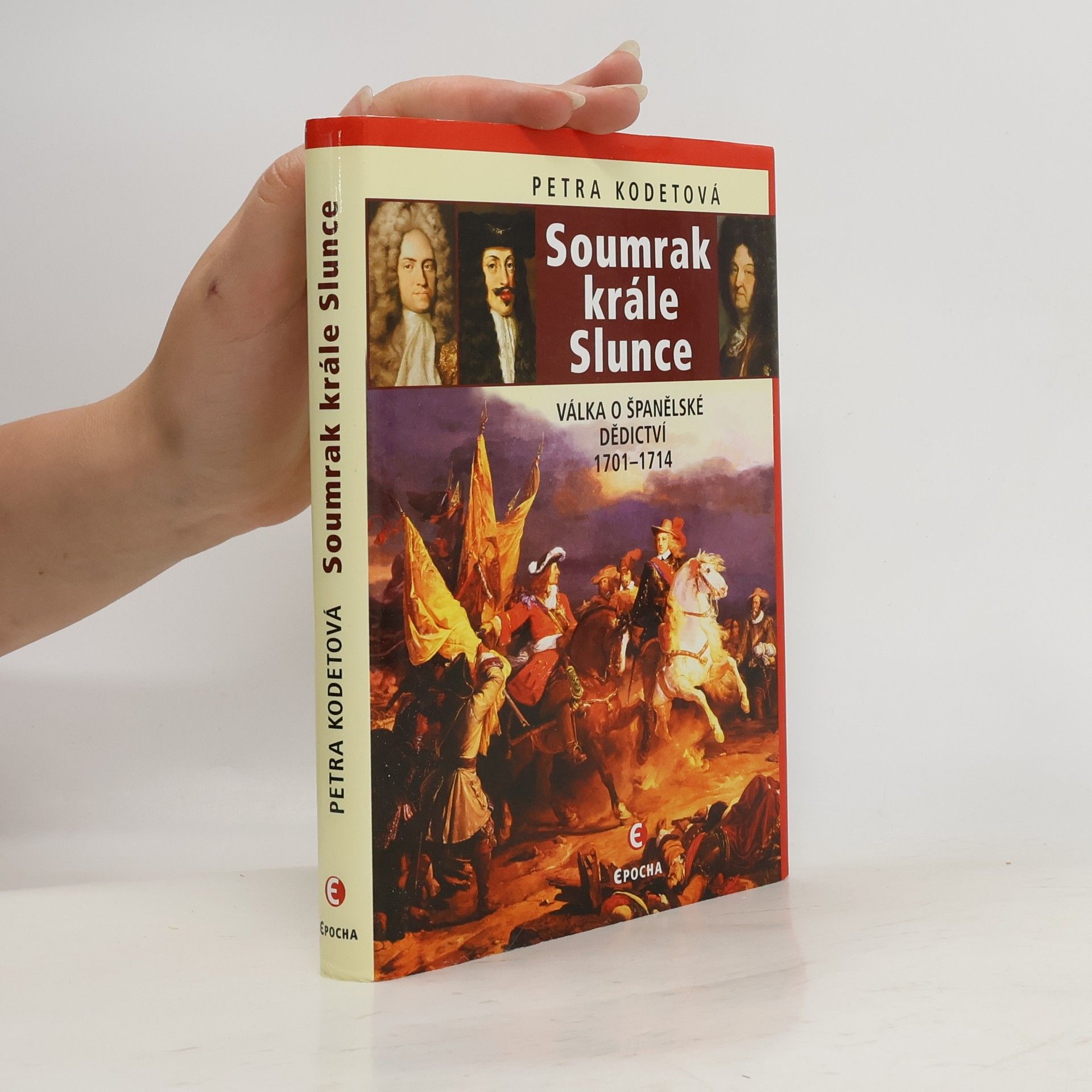 Petra Kodetová Soumrak krále Slunce: Válka o španělské dědictví 1701-1714