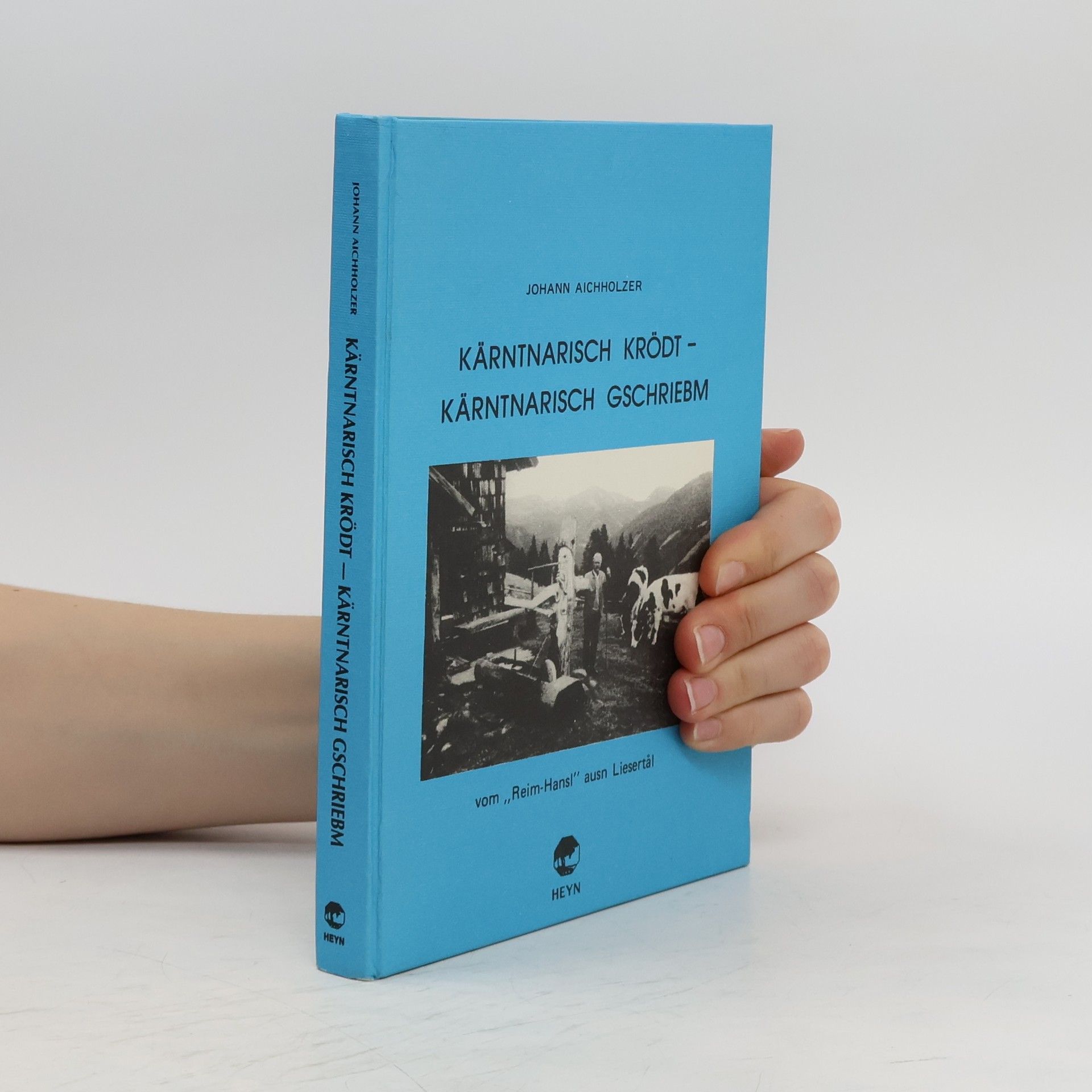 Johann Aichholzer Kärntnarisch krödt - kärntnarisch gschriebm