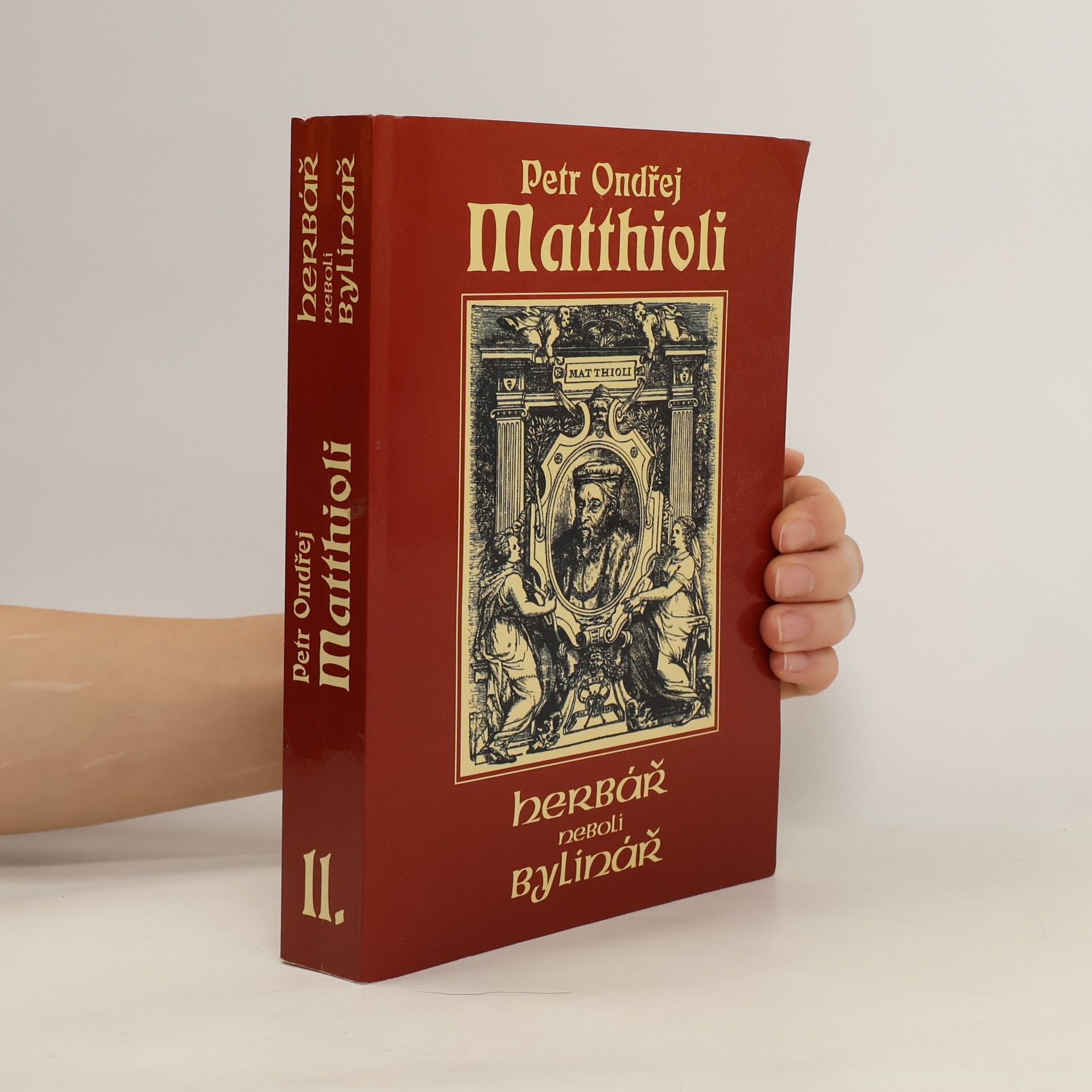 Petr Ondřej Mathioli Herbář neboli Bylinář II.