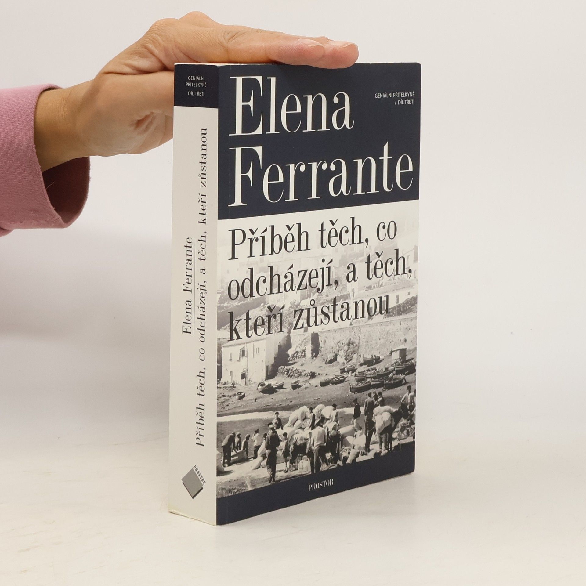 Elena Ferrante Příběh těch, co odcházejí, a těch, kteří zůstanou. Geniální přítelkyně. 3. díl