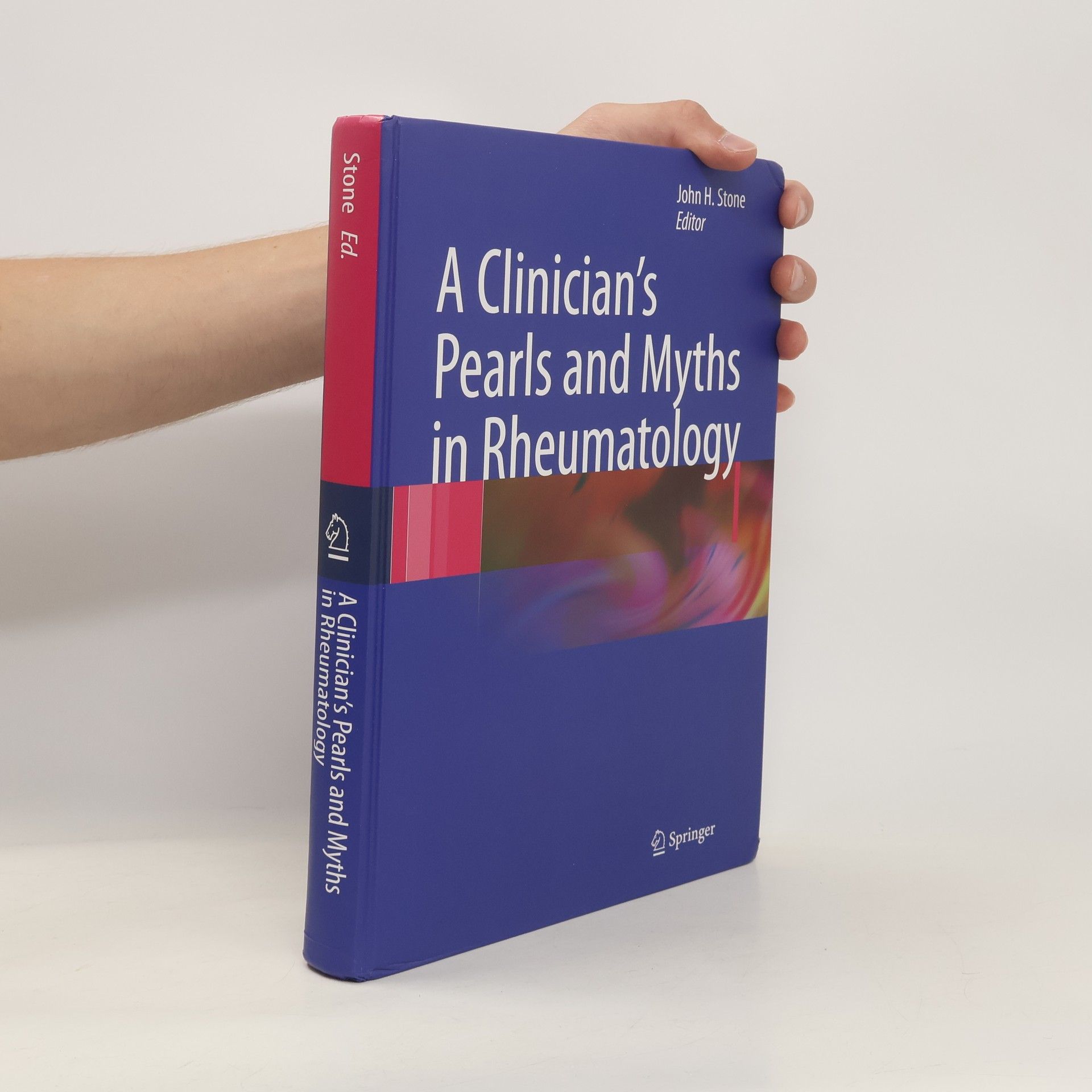 John H. Stone A Clinician's Pearls and Myths in Rheumatology