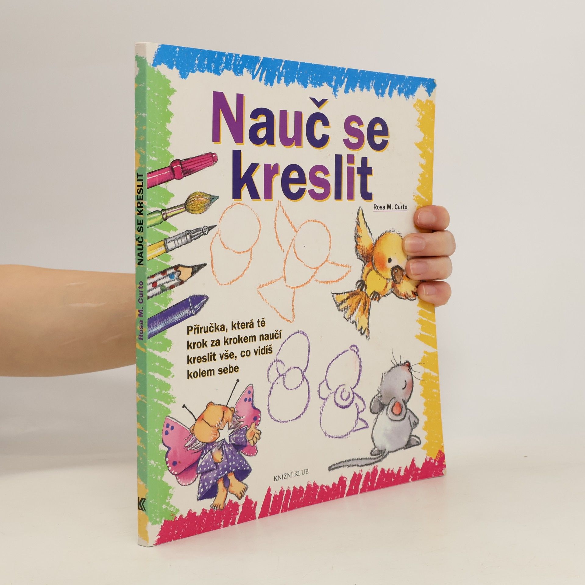 Rosa María Curto Nauč se kreslit. Příručka, která tě krok za krokem naučí kreslit vše, co vidíš kolem sebe