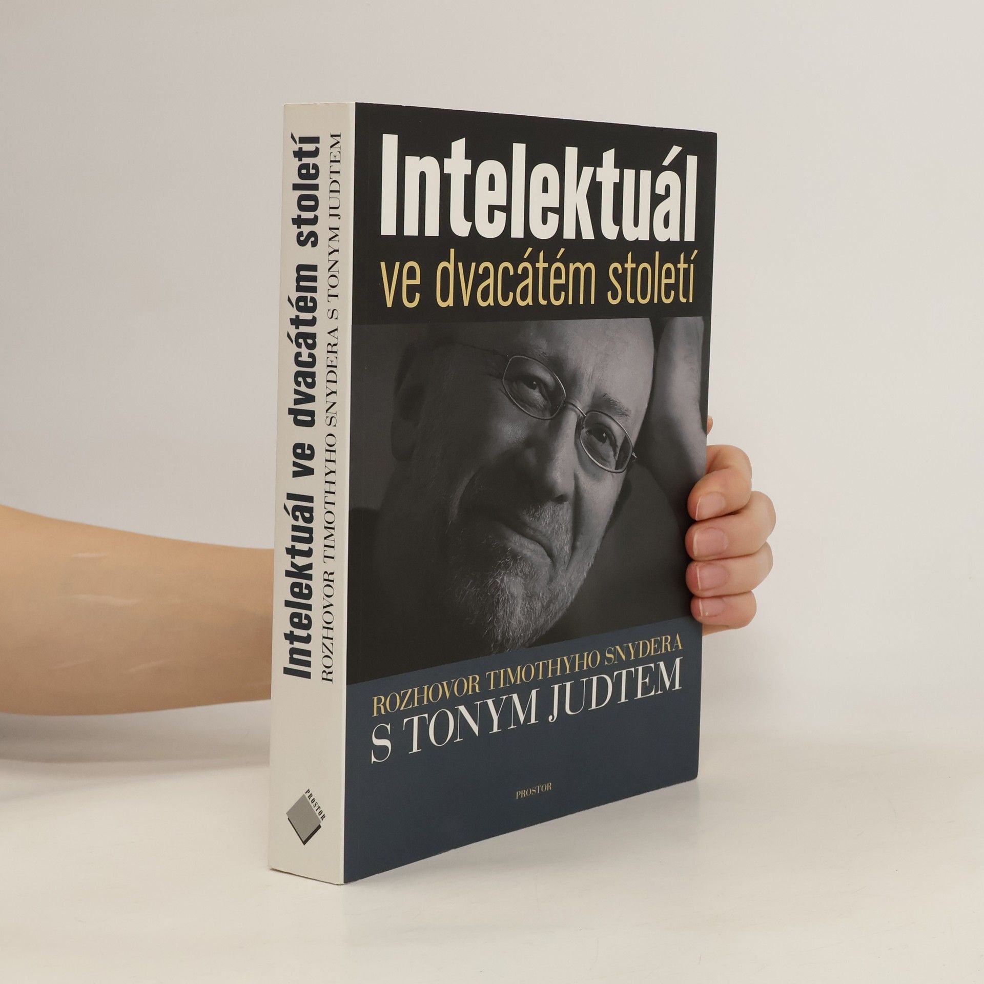 Tony Judt Intelektuál ve dvacátém století : rozhovor Timothyho Snydera s Tonym Judtem