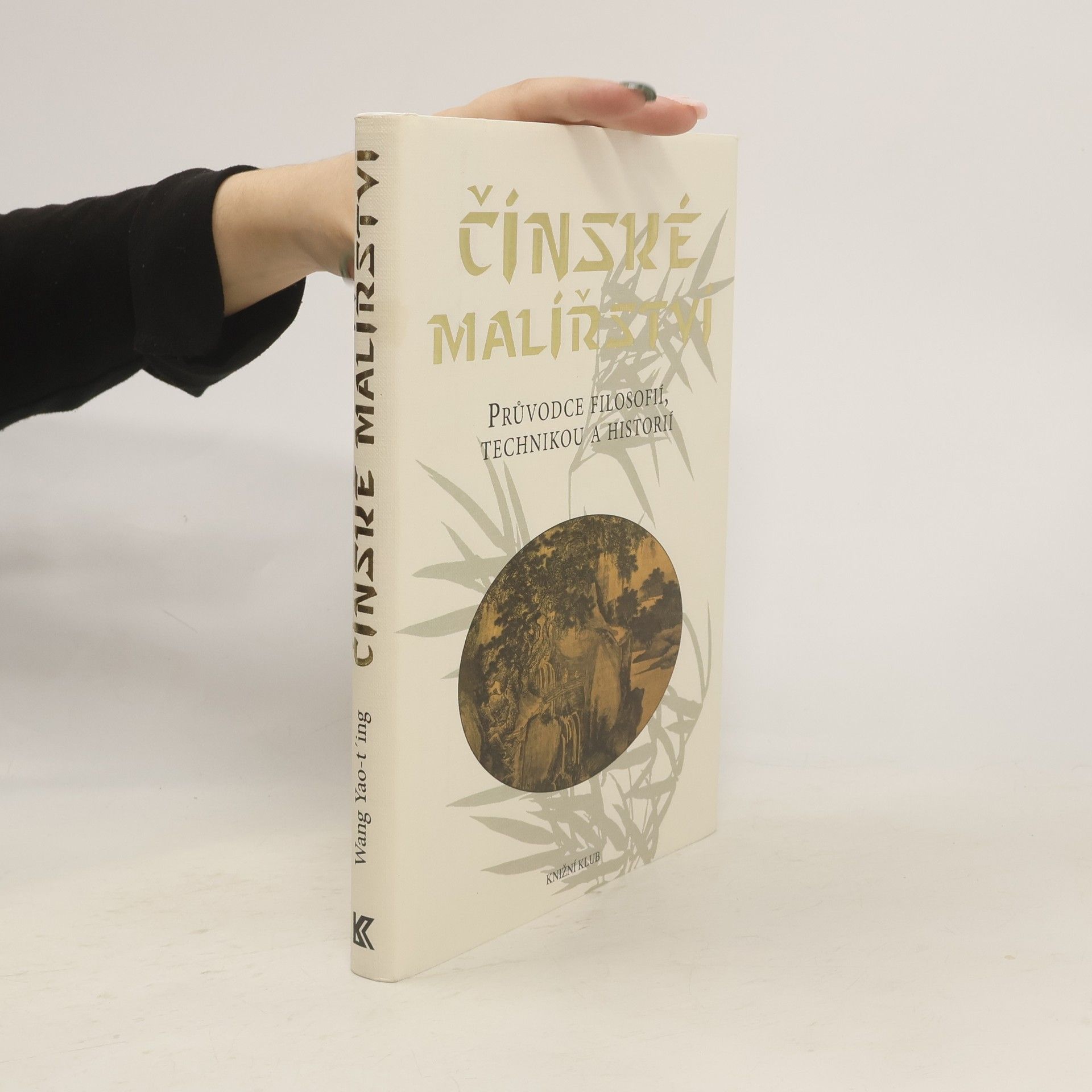 Yaoting Wang Čínské malířství : průvodce filosofií, technikou a historií