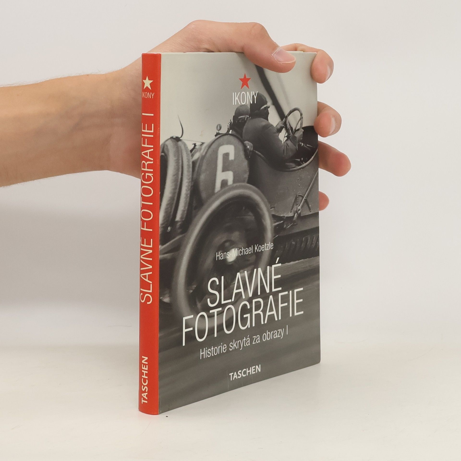 Hans-Michael Koetzle Slavné fotografie. Historie skrytá za obrazy 1. díl. 1827-1926